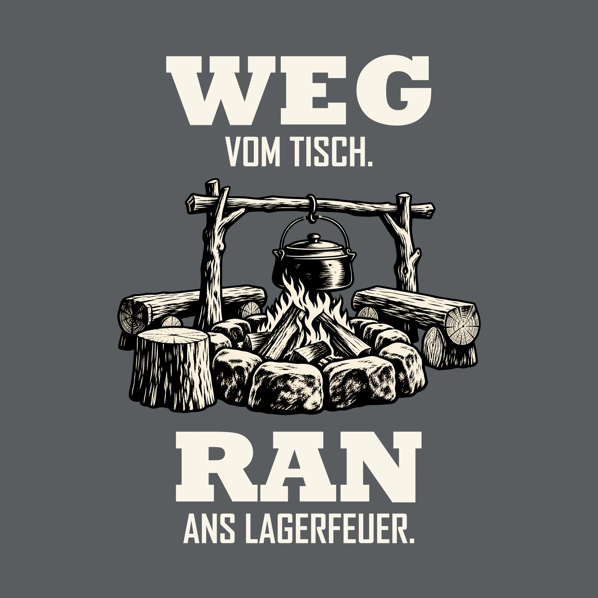 Bügelbild WEG VOM TISCH. RAN ANS LAGERFEUER. als Grafik auf dunklem Hintergrund (BB012757)