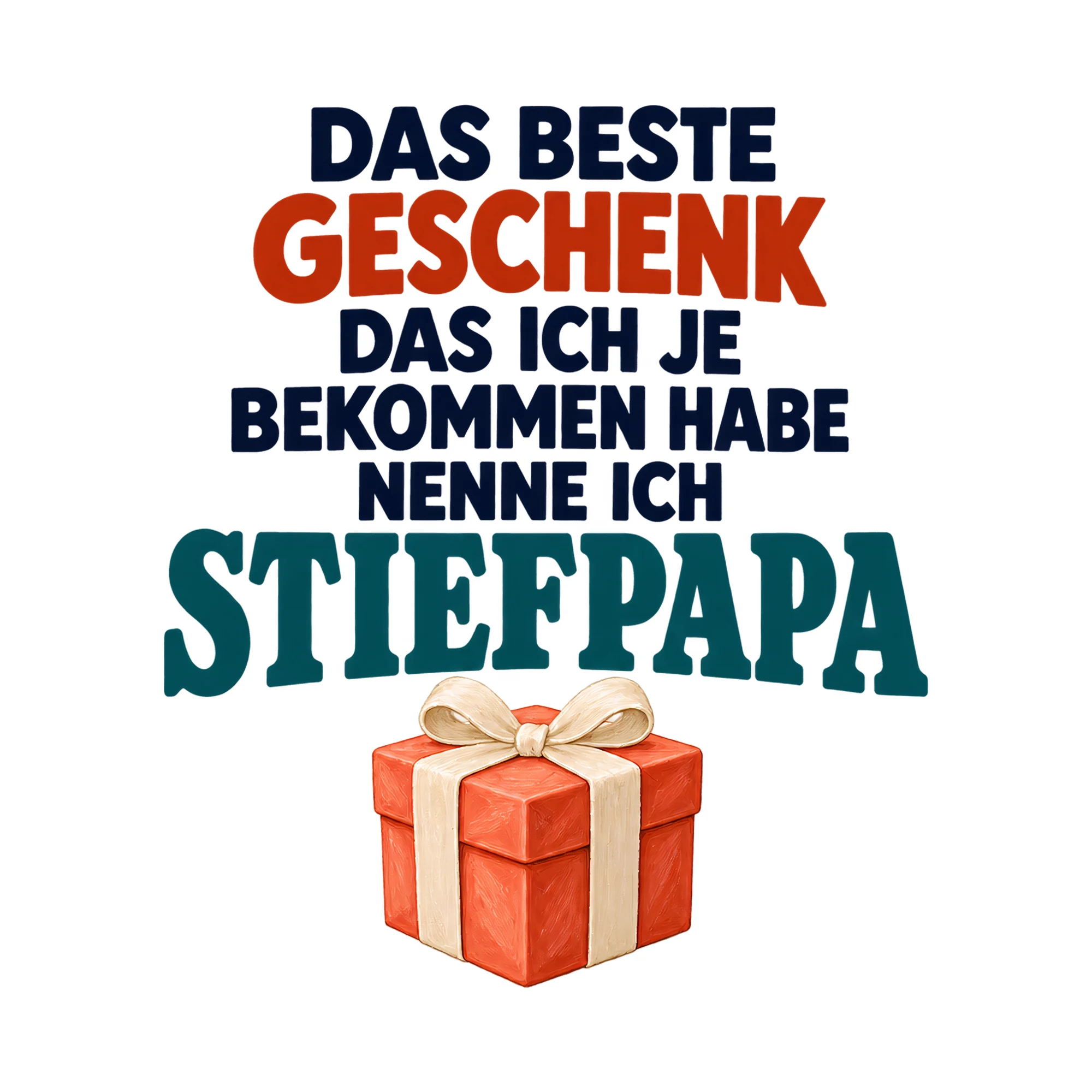 Bügelbild „Das beste Geschenk das ich je bekommen habe nenne ich Stiefpapa“ als Grafik auf weißem Hintergrund (BB017480)