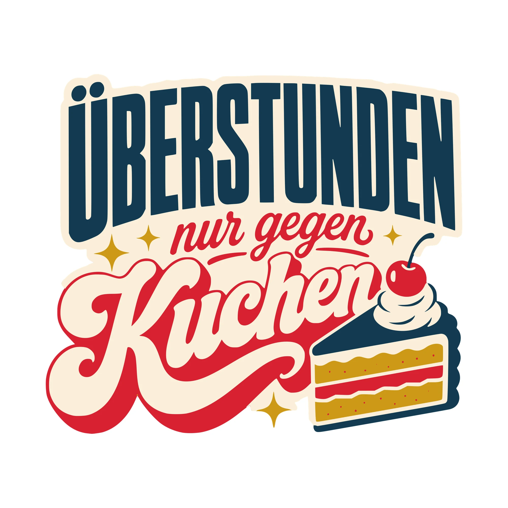 Bügelbild Überstunden nur gegen Kuchen als Grafik auf weißem Hintergrund (BB010373)