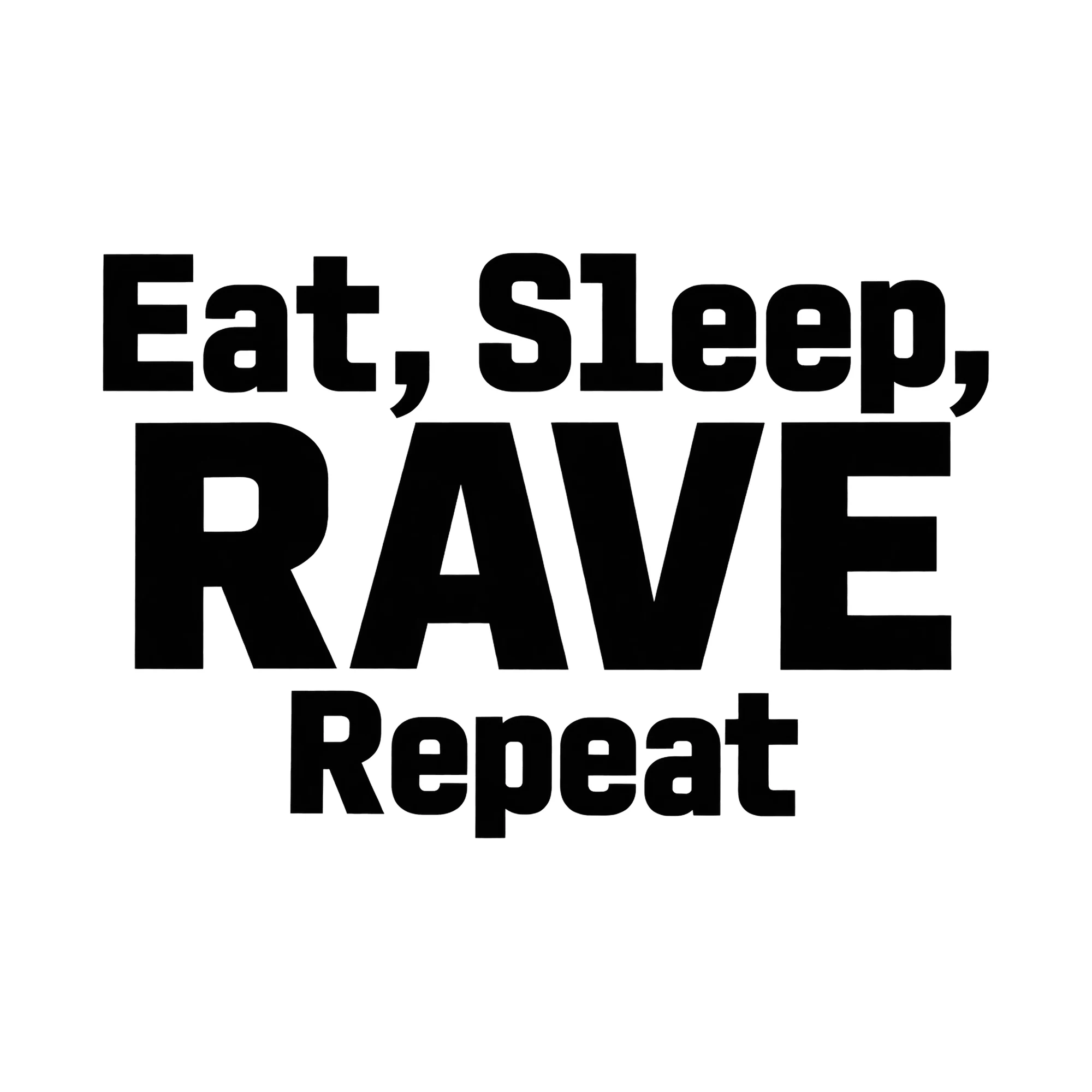 Bügelbild Eat, Sleep, RAVE Repeat, Lustiger Shirt Spruch als Grafik auf weißem Hintergrund (BB015698)