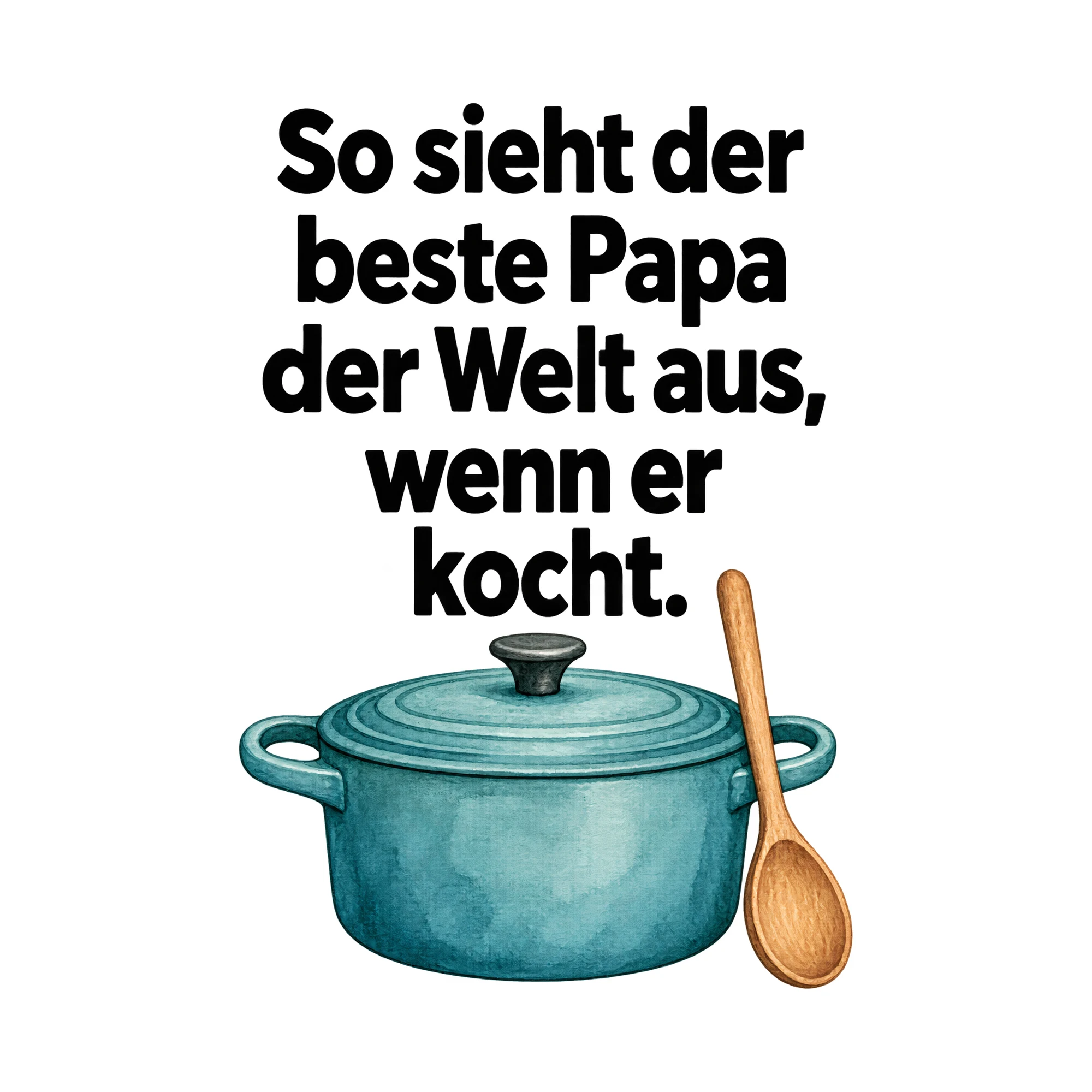Bügelbild So sieht der beste Papa der Welt aus, wenn er kocht., Mama Papa Shirt Spruch als Grafik auf weißem Hintergrund (BB015138)