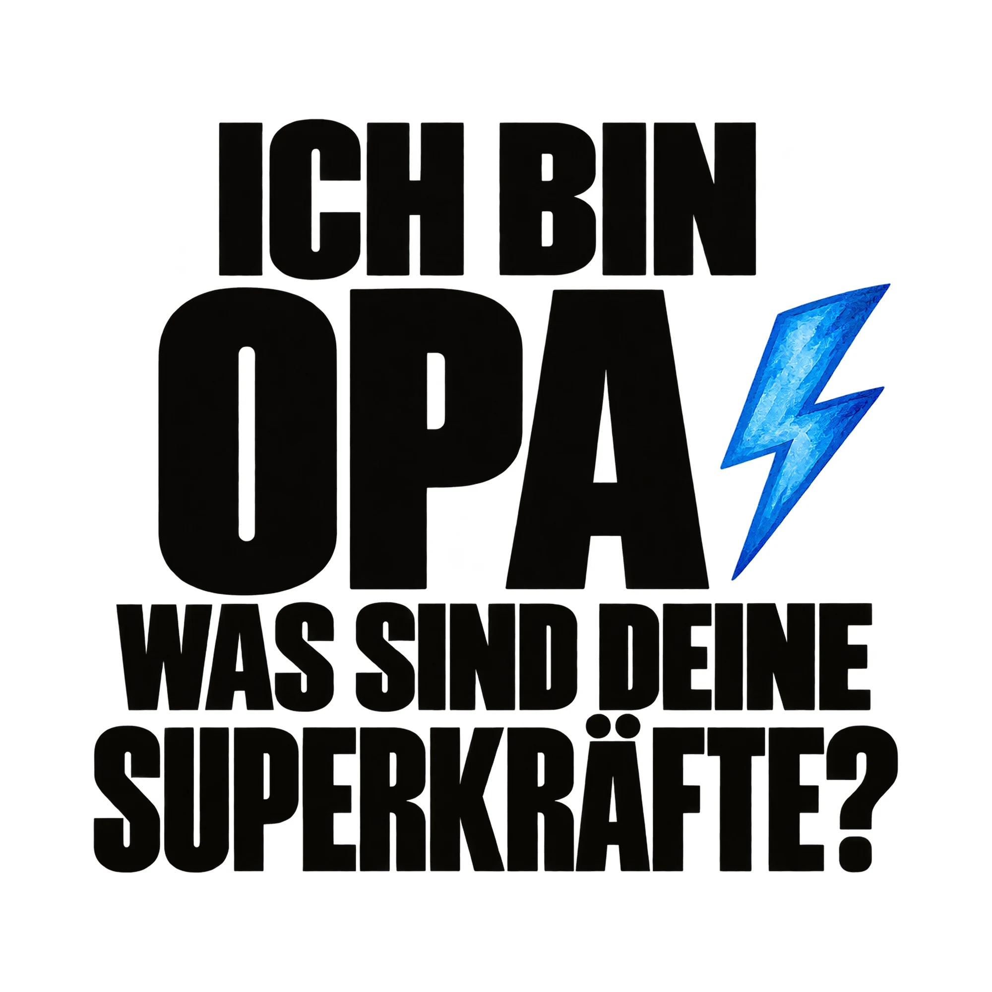 Bügelbild „Ich bin Opa was sind deine Superkräfte?“, Großeltern Shirt Spruch als Grafik auf weißem Hintergrund (BB015208)