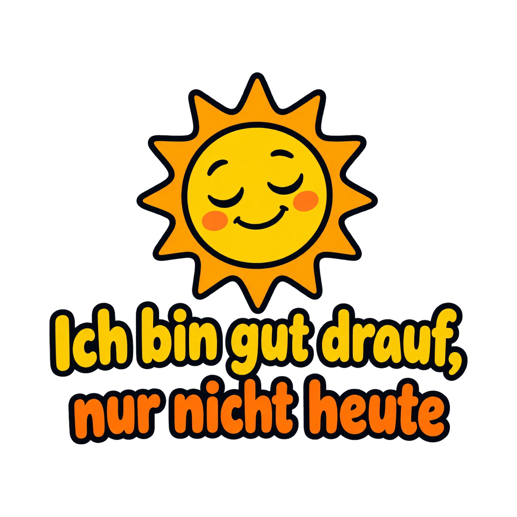 Bügelbild Ich bin gut drauf, nur nicht heute als Grafik auf weißem Hintergrund (BB019808)