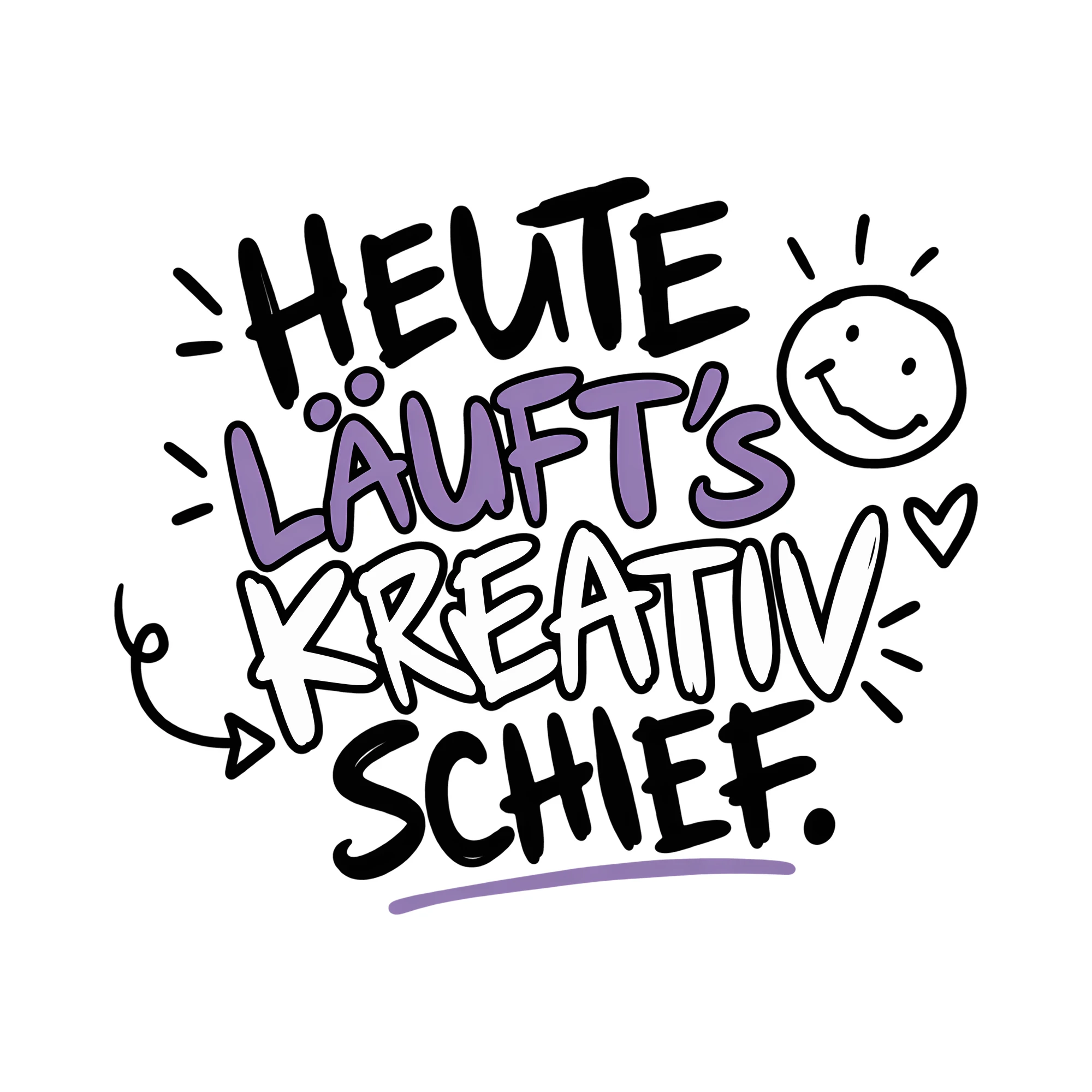 Bügelbild HEUTE LÄUFT'S KREATIV SCHIEF. als Grafik auf weißem Hintergrund (BB014032)