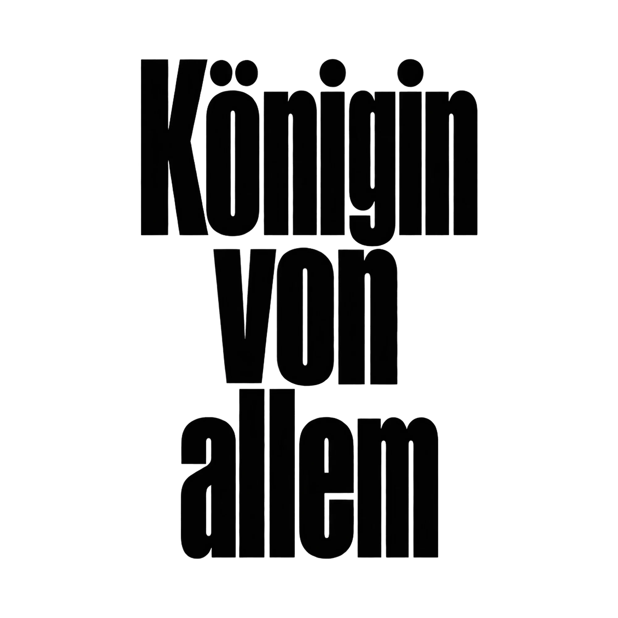 Bügelbild Königin von allem, Lustiger Shirt Spruch als Grafik auf weißem Hintergrund (BB017174)