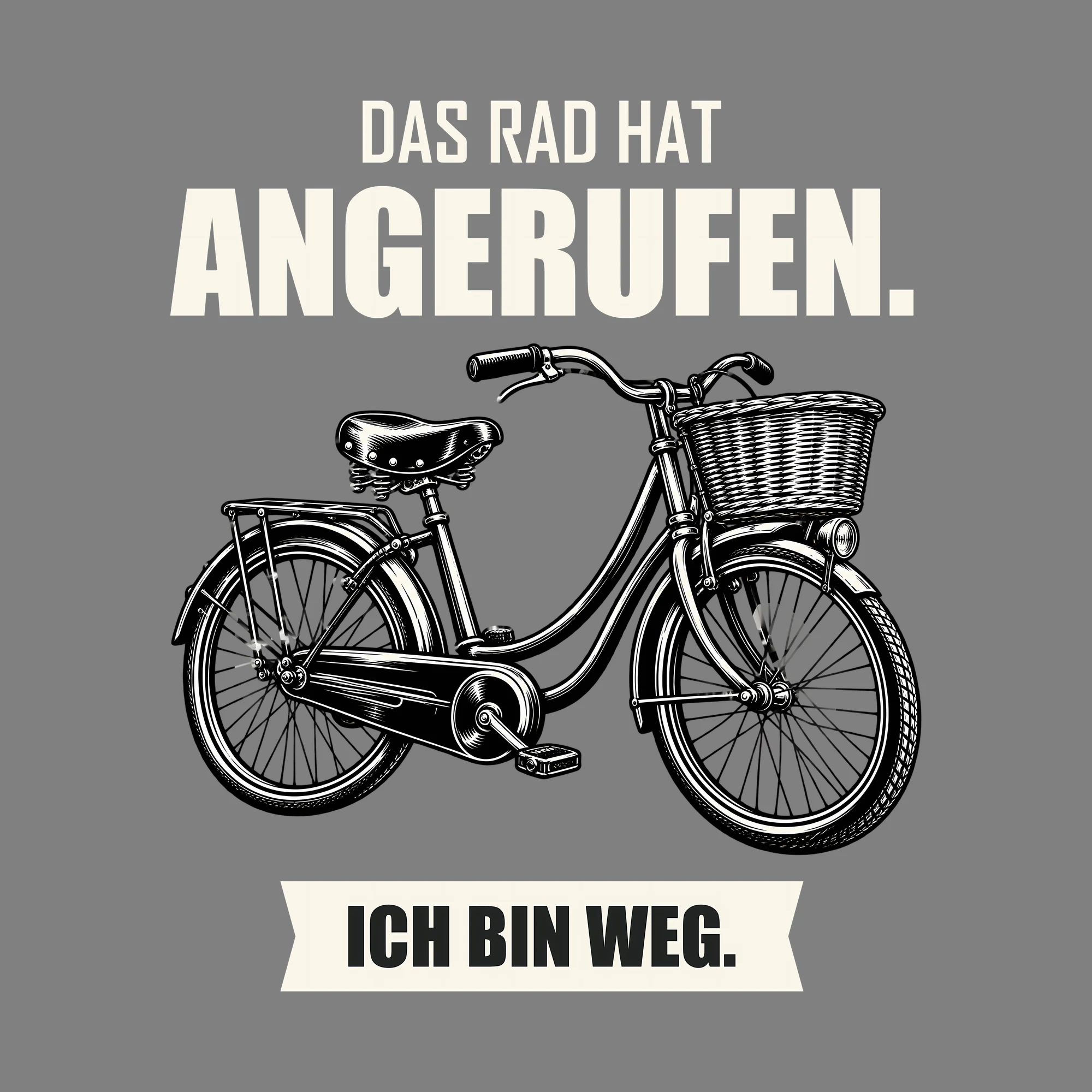 Bügelbild DAS RAD HAT ANGERUFEN. ICH BIN WEG. als Grafik auf dunklem Hintergrund (BB013693)