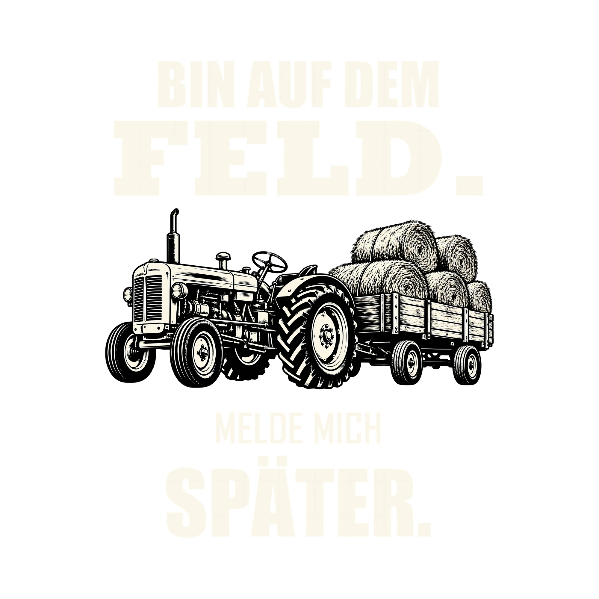 Bügelbild BIN AUF DEM FELD. MELDE MICH SPÄTER. als Grafik auf weißem Hintergrund (BB012685)