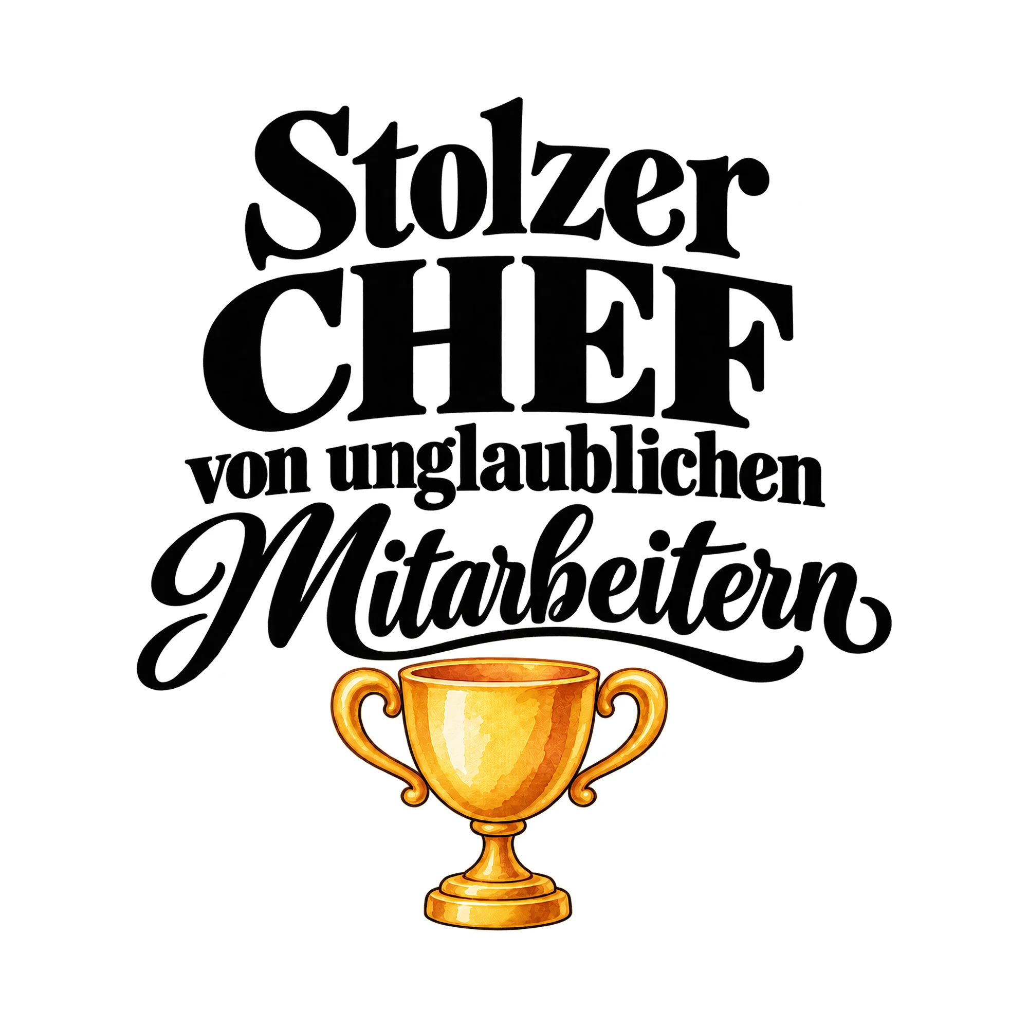 Bügelbild Stolzer CHEF von unglaublichen Mitarbeitern, Beruf Shirt Spruch als Grafik auf weißem Hintergrund (BB014931)