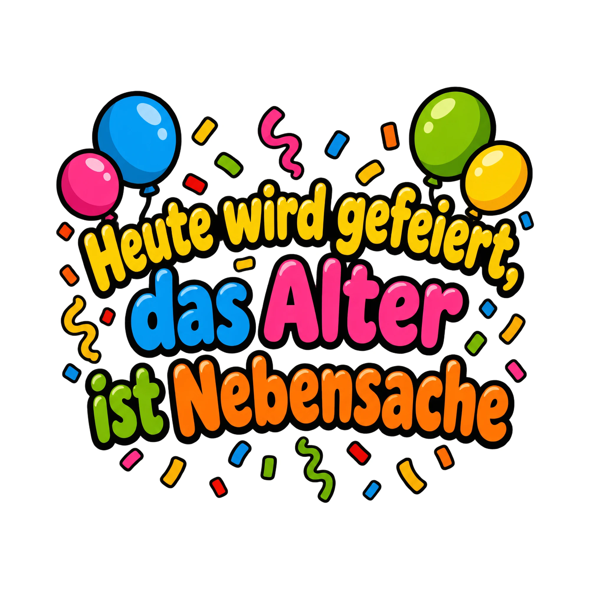 Bügelbild Heute wird gefeiert das alter ist als Grafik auf weißem Hintergrund (BB016345)