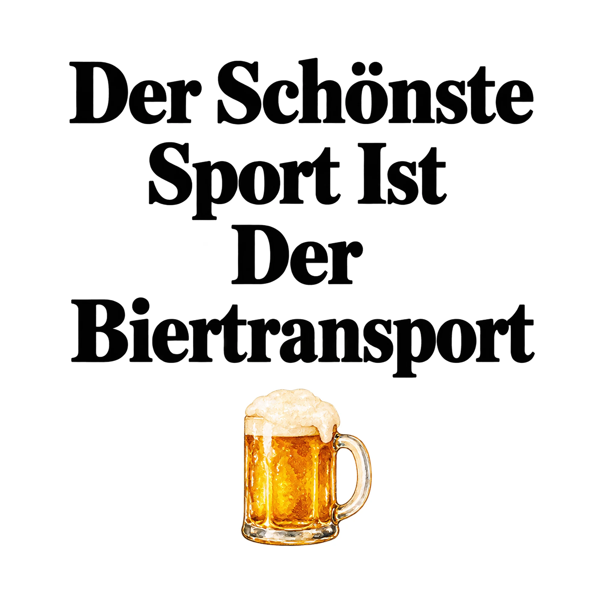 Bügelbild „Der schönste Sport ist der Biertransport“, Party Shirt Spruch als Grafik auf weißem Hintergrund (BB014987)