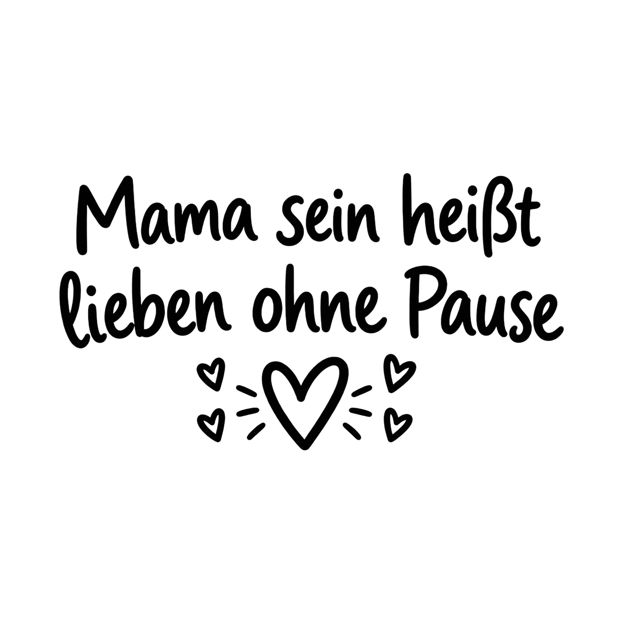 Bügelbild Mama sein heißt lieben ohne Pause als Grafik auf weißem Hintergrund (BB019198)
