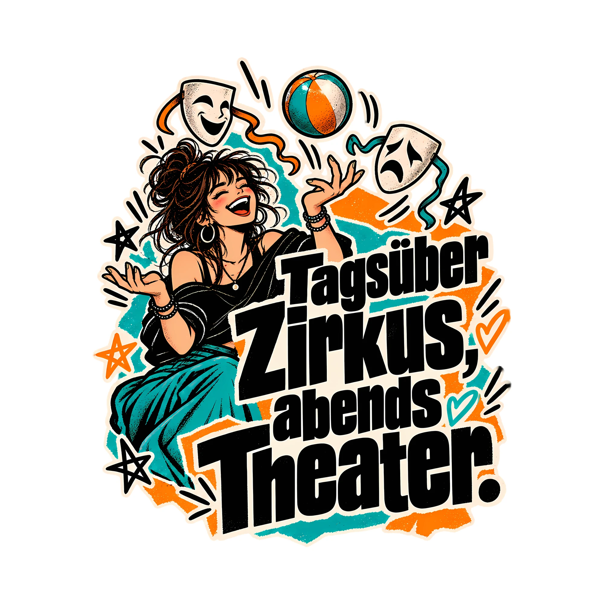 Bügelbild Tagsüber Zirkus, abends Theater., Tiere Shirt Spruch als Grafik auf weißem Hintergrund (BB014722)