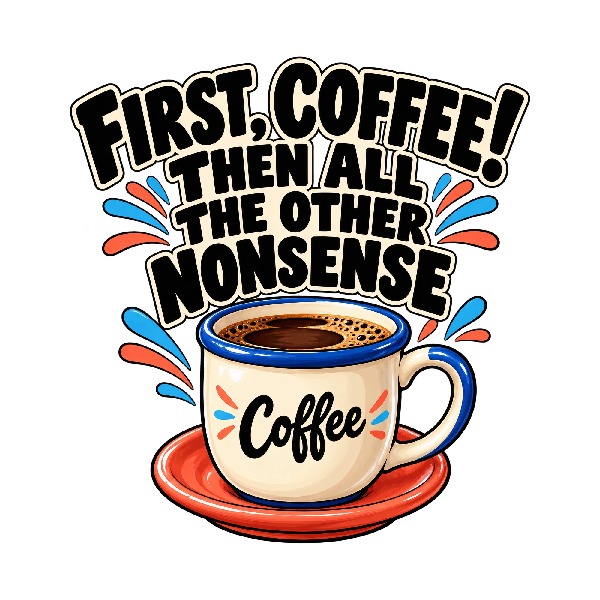 Bügelbild First, Coffee! Then All The Other Nonsense Coffee, Küchen Spruch Bügelbild als Grafik auf weißem Hintergrund (BB015061)