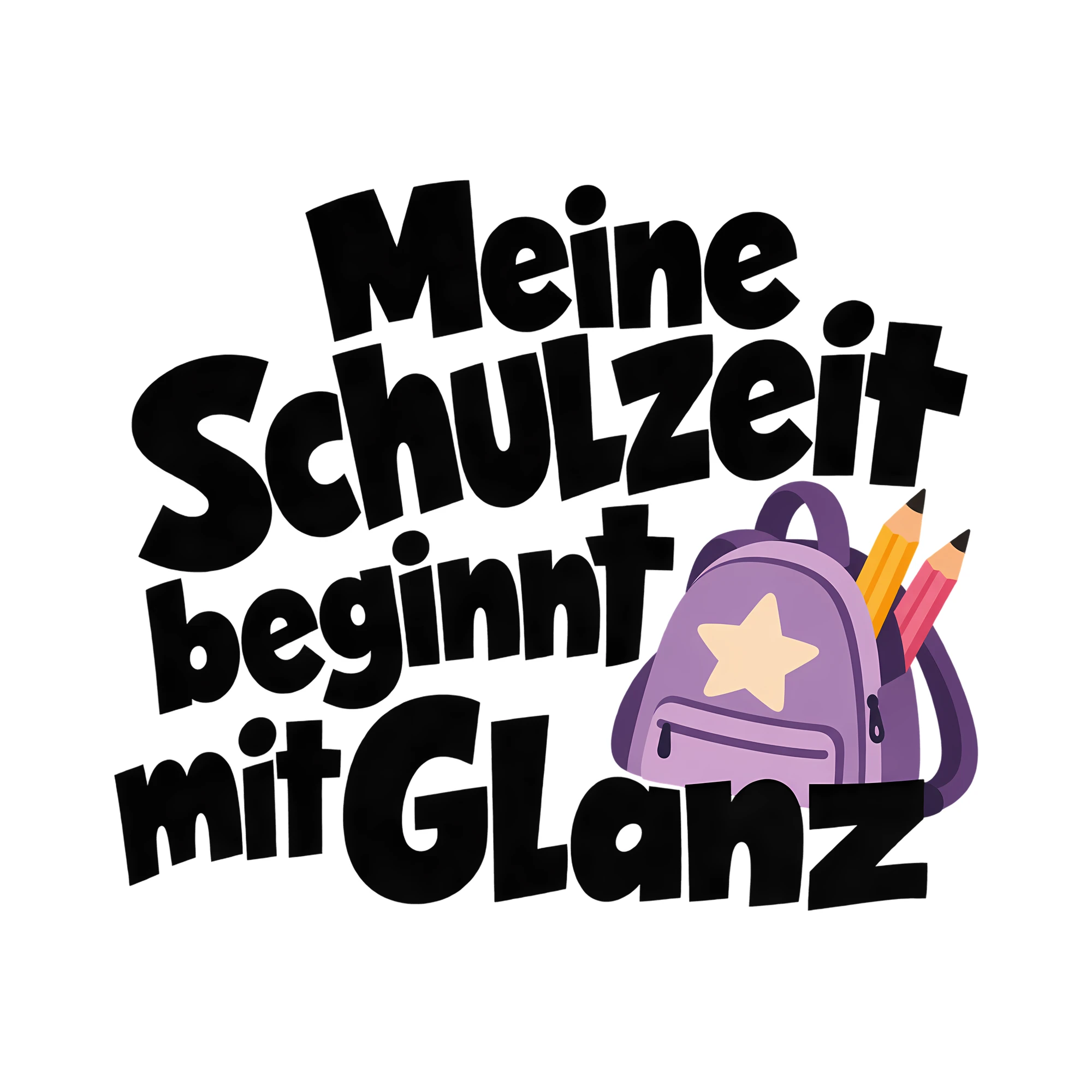Bügelbild Meine Schulzeit beginnt mit Glanz als Grafik auf weißem Hintergrund (BB011475)