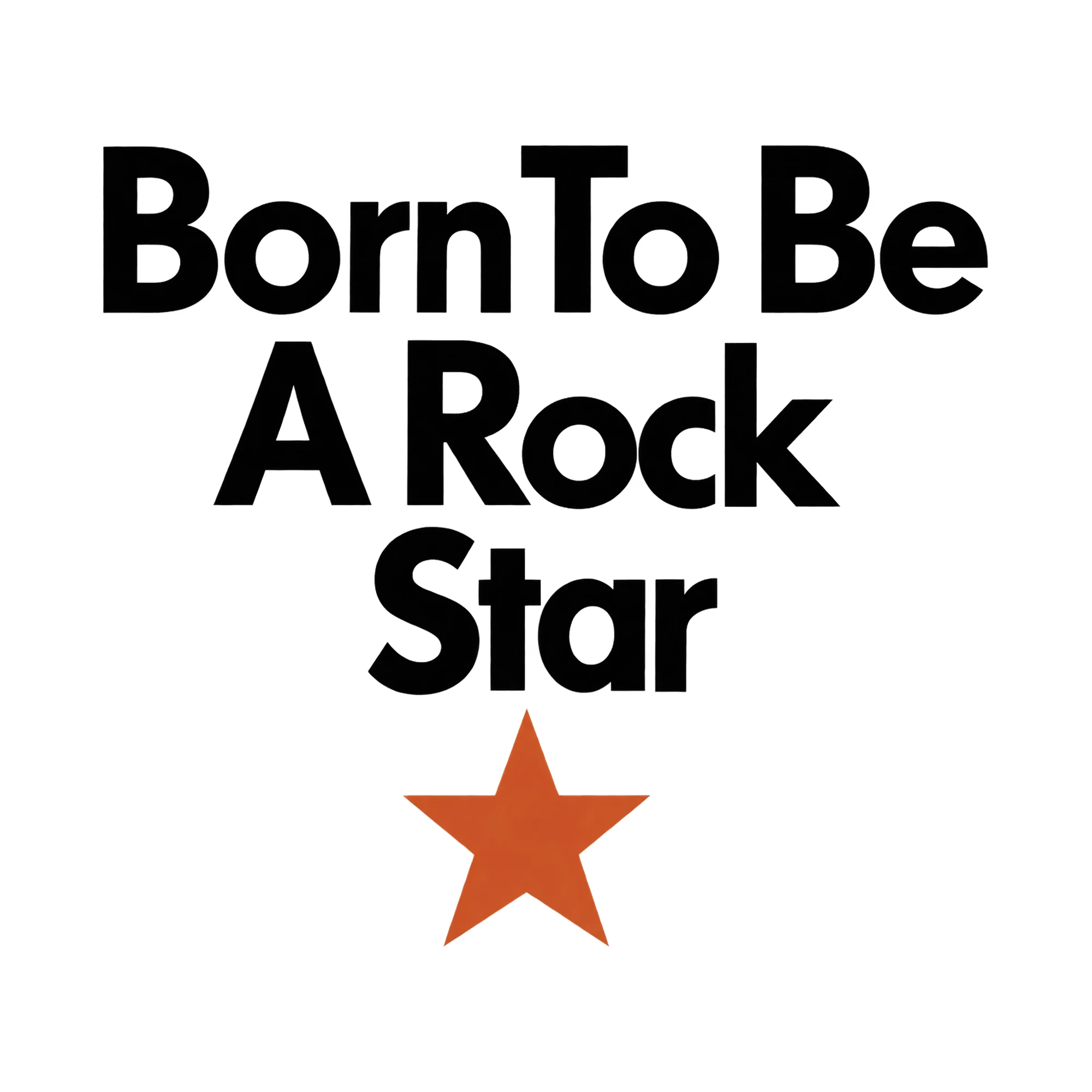 Bügelbild Born To Be A Rock Star, Lustiger Shirt Spruch als Grafik auf weißem Hintergrund (BB015815)