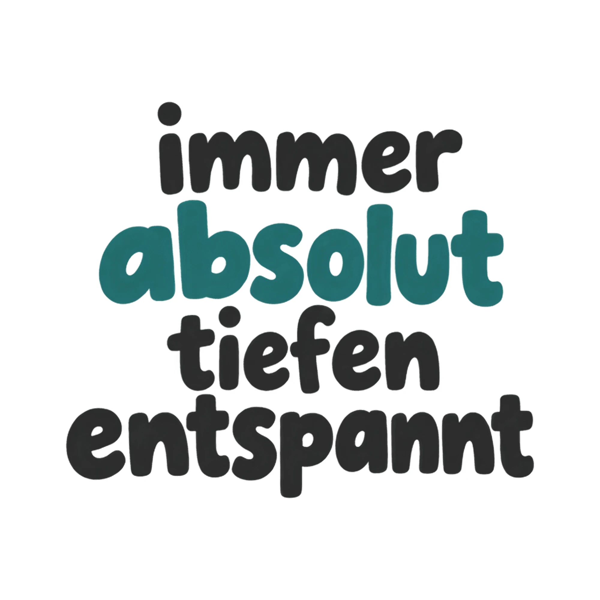 Bügelbild „immer absolut tiefen entspannt“ | Lustiger Shirt Spruch als Grafik auf weißem Hintergrund (BB016053)