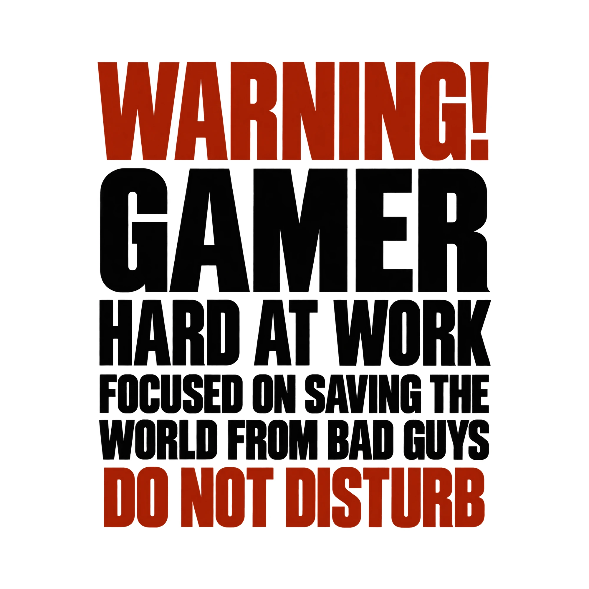 Bügelbild Warning! Gamer Hard At Work Focused On Saving The World From Bad Guys Do Not als Grafik auf weißem Hintergrund (BB015306)