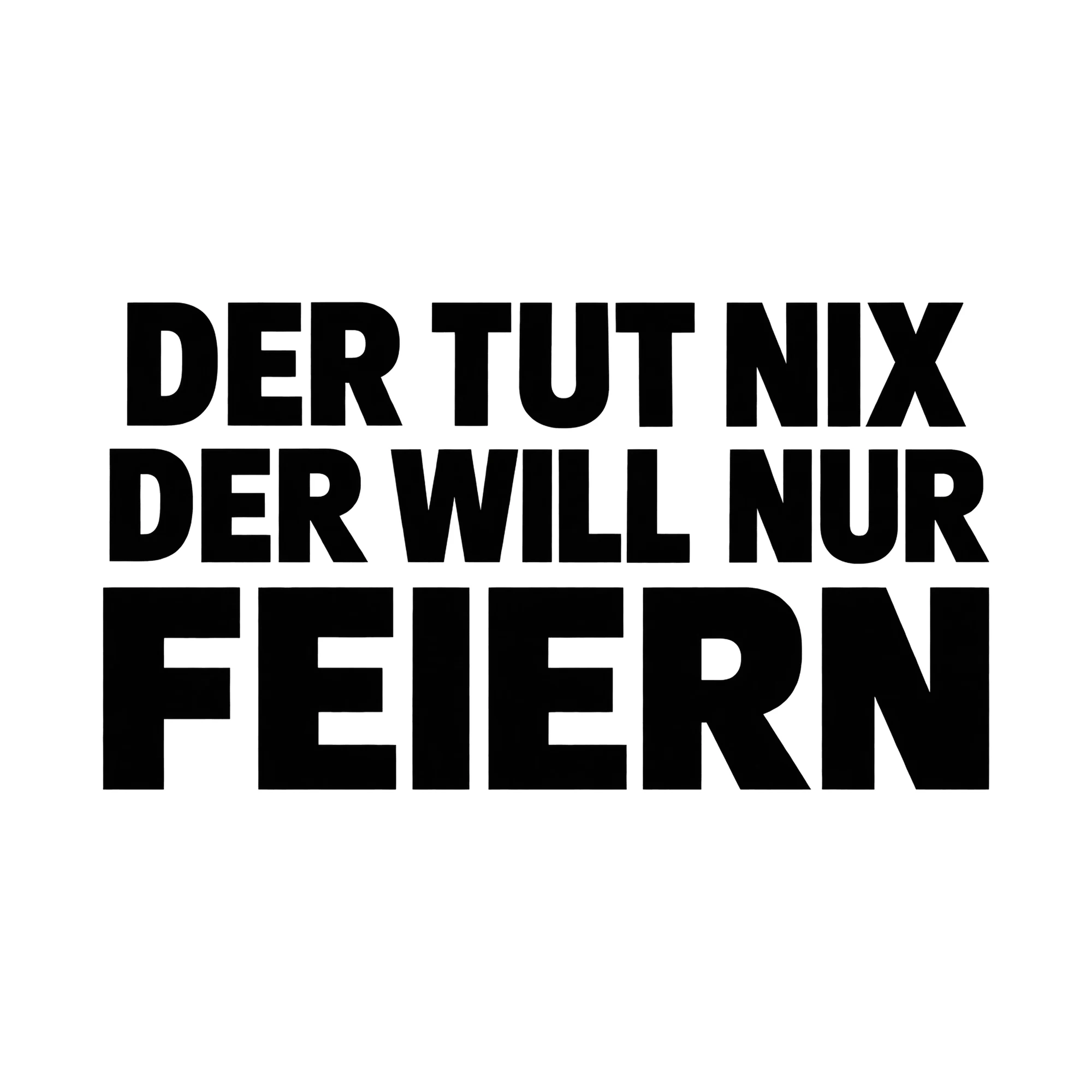 Bügelbild „Der tut nix der will nur feiern“, Party Shirt Spruch als Grafik auf weißem Hintergrund (BB014964)