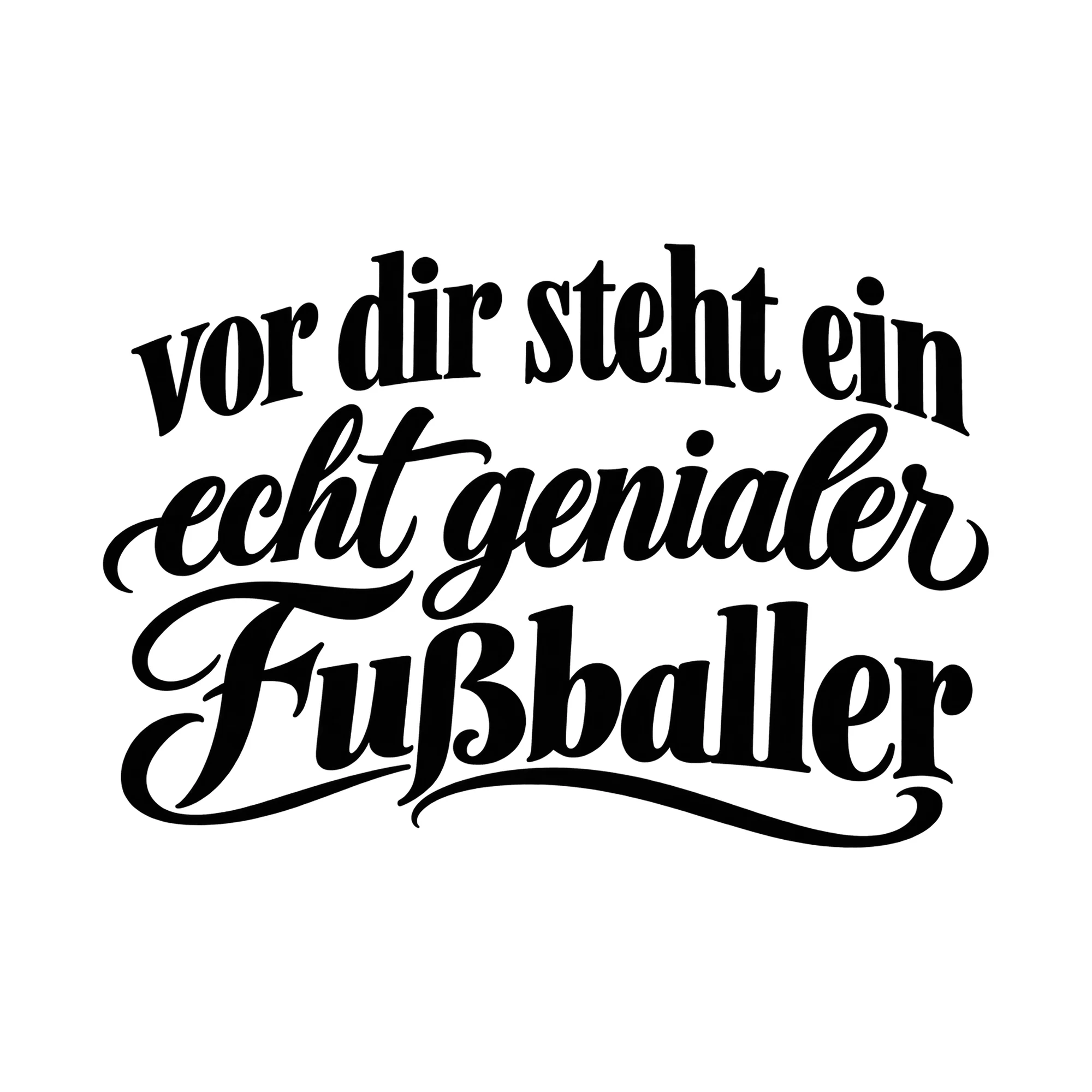 Bügelbild vor dir steht ein echt genialer Fußballer, Sport Shirt Spruch als Grafik auf weißem Hintergrund (BB015650)