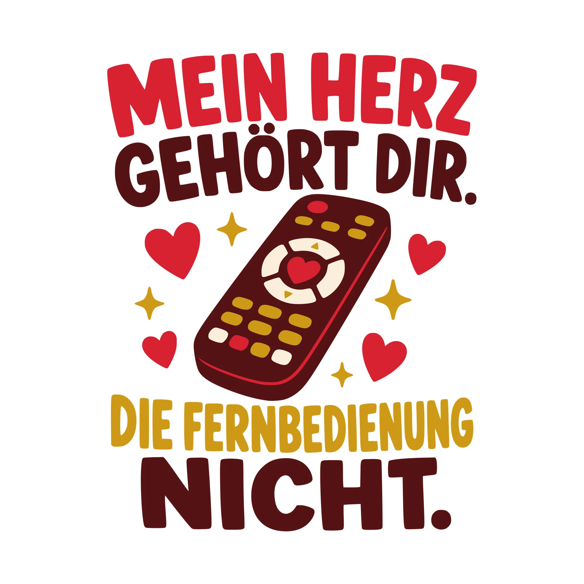 Bügelbild Mein Herz gehört dir. Die Fernbedienung nicht. als Grafik auf weißem Hintergrund (BB010579)