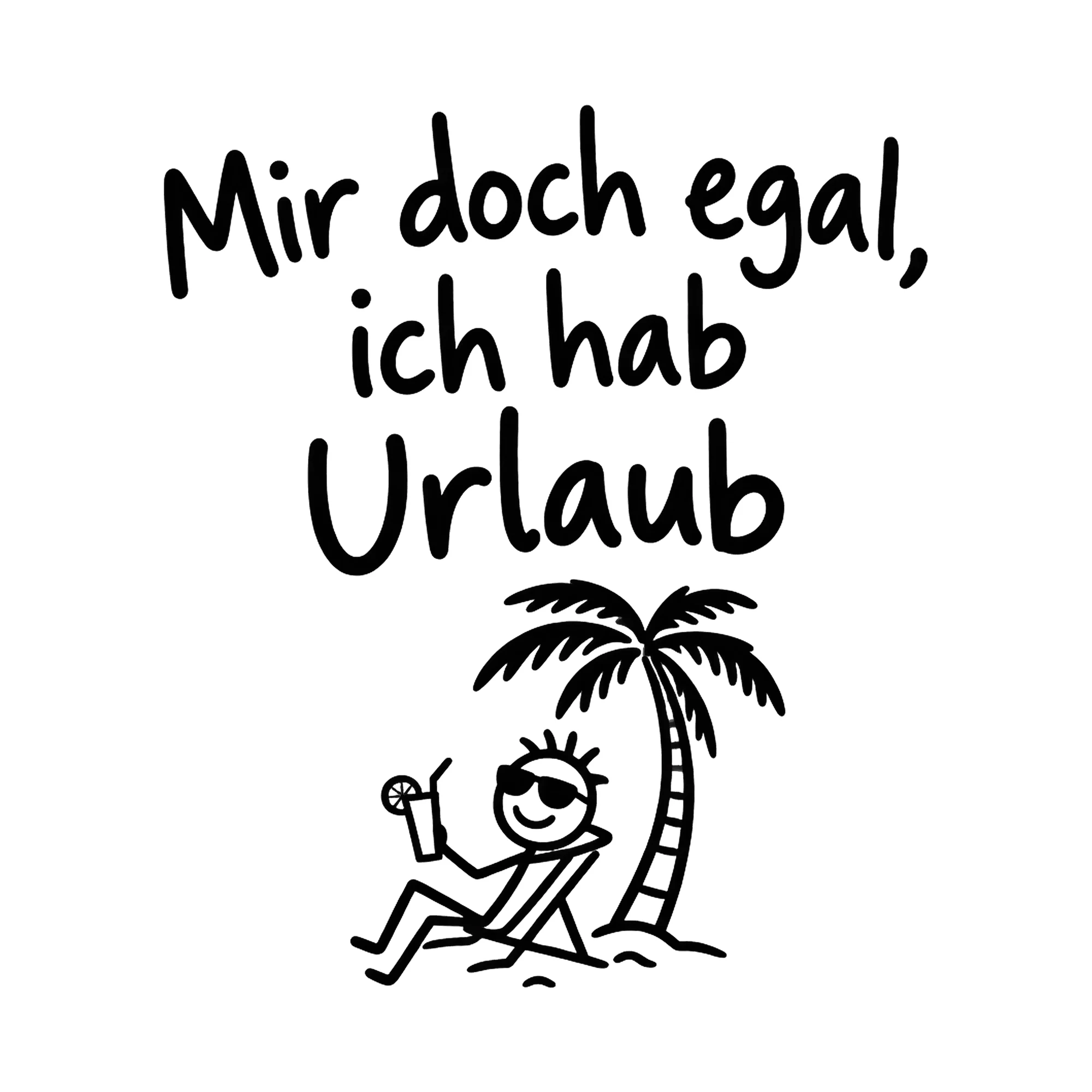 Bügelbild Mir doch egal, ich hab Urlaub, Urlaub Shirt Spruch als Grafik auf weißem Hintergrund (BB016843)