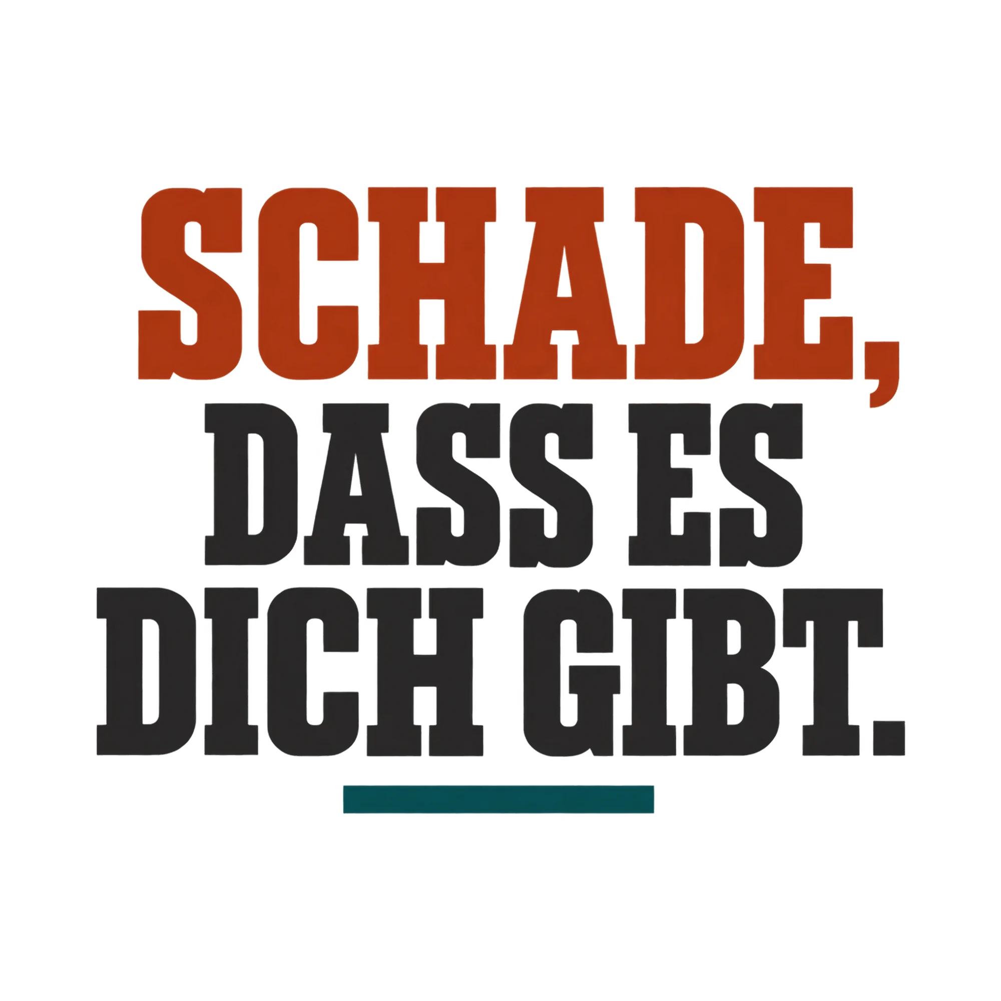 Bügelbild Schade, dass es dich gibt., Lustiger Shirt Spruch als Grafik auf weißem Hintergrund (BB018073)