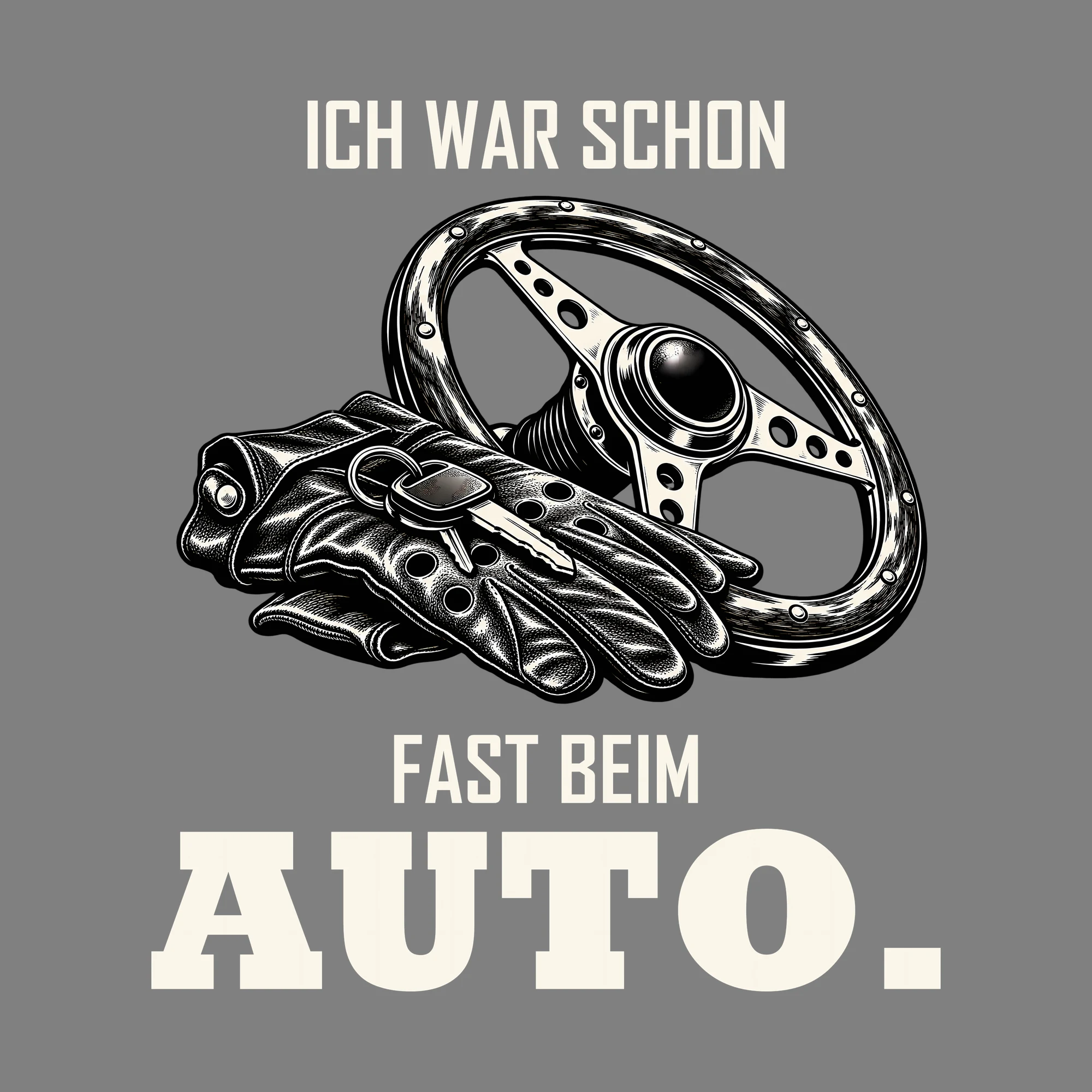 Bügelbild ICH WAR SCHON FAST BEIM AUTO. als Grafik auf dunklem Hintergrund (BB012688)