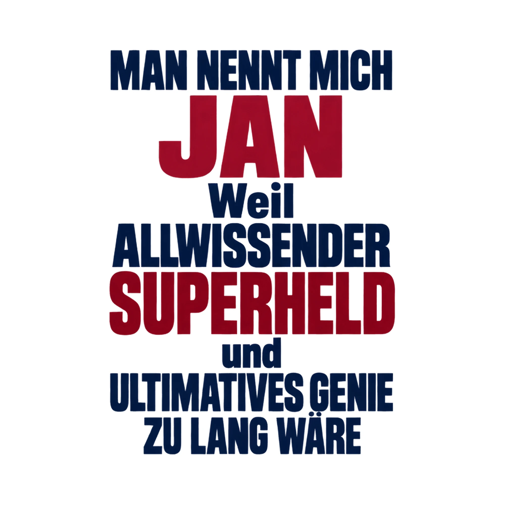 Bügelbild „Man nennt mich Jan weil allwissender Superheld und ultimatives Genie zu lang“ als Grafik auf weißem Hintergrund (BB017410)