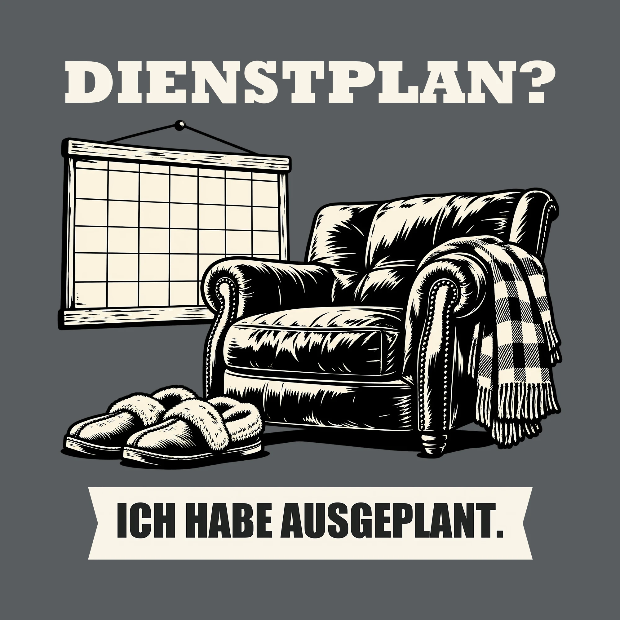 Bügelbild DIENSTPLAN? ICH HABE AUSGEPLANT. als Grafik auf dunklem Hintergrund (BB011519)