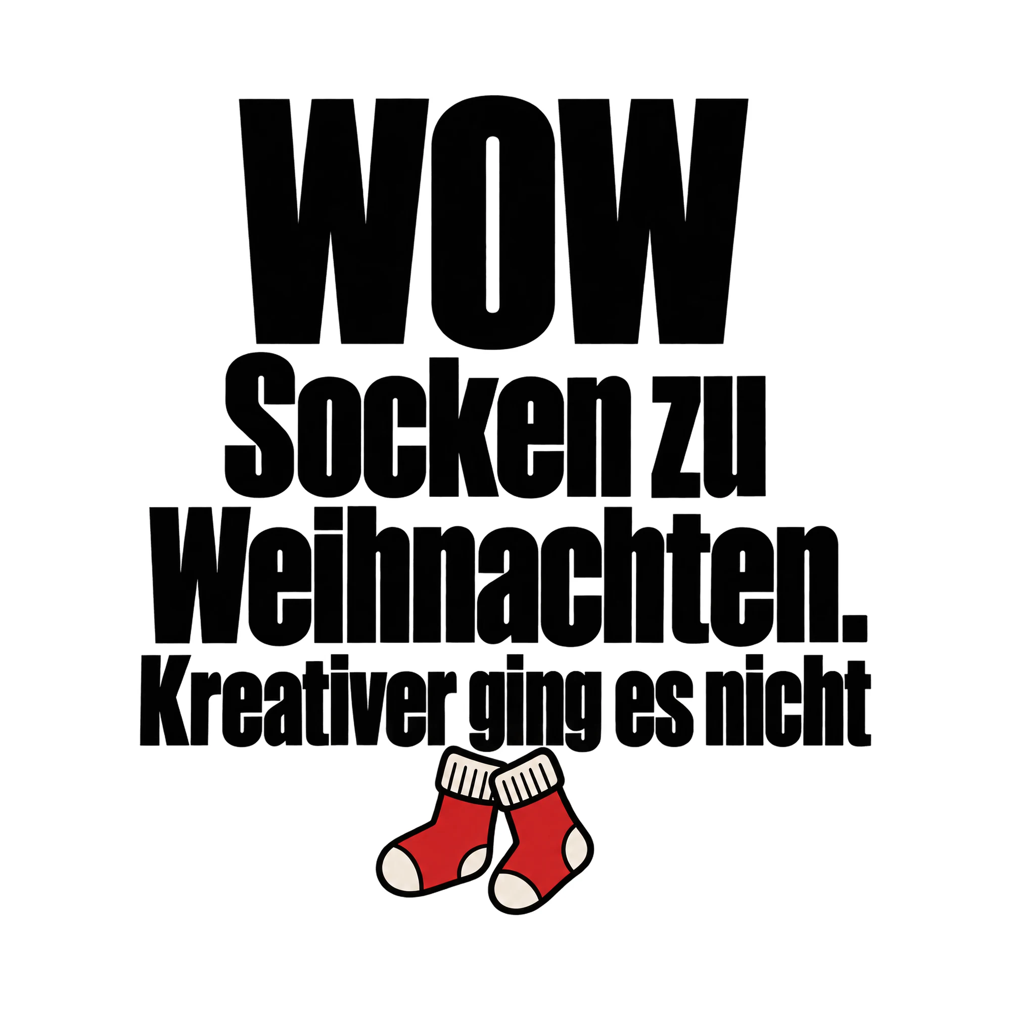 Bügelbild WOW Socken zu Weihnachten. Kreativer ging es nicht, Weihnachtspullover Spruch als Grafik auf weißem Hintergrund (BB014815)