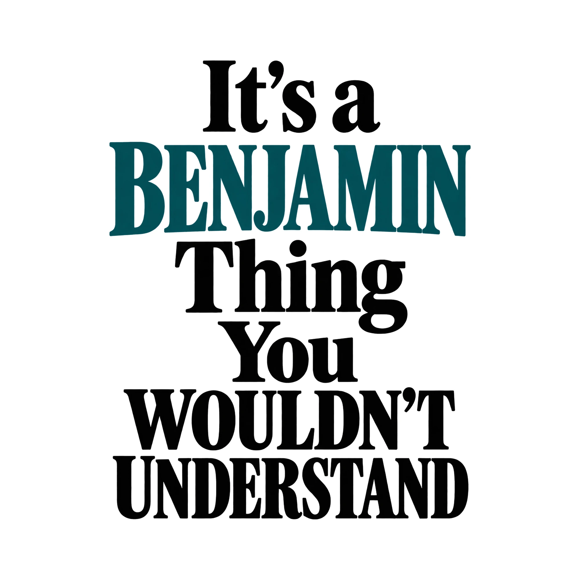 Bügelbild „It's a BENJAMIN Thing You WOULDN'T UNDERSTAND“, Lustiger Shirt Spruch als Grafik auf weißem Hintergrund (BB015833)