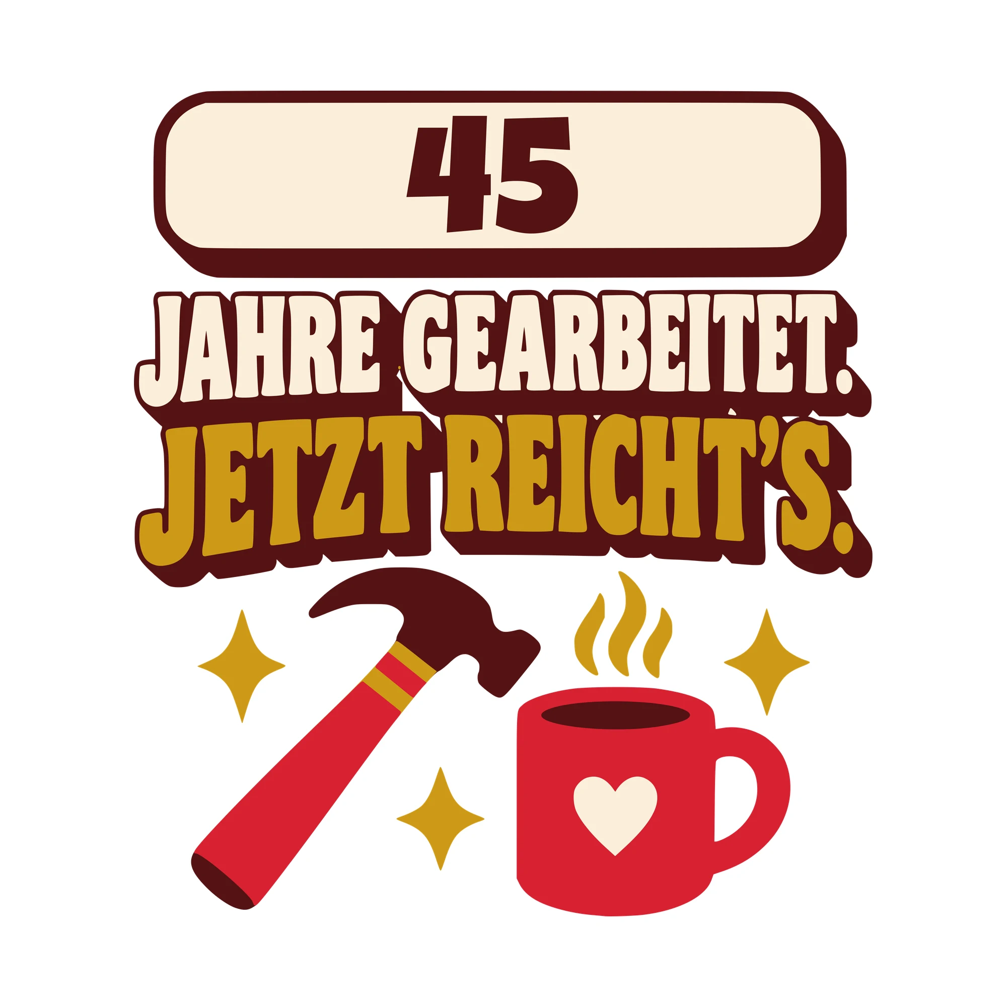 Bügelbild Jahre gearbeitet. Jetzt reicht’s. mit Zahl als Grafik auf weißem Hintergrund (BB010587)