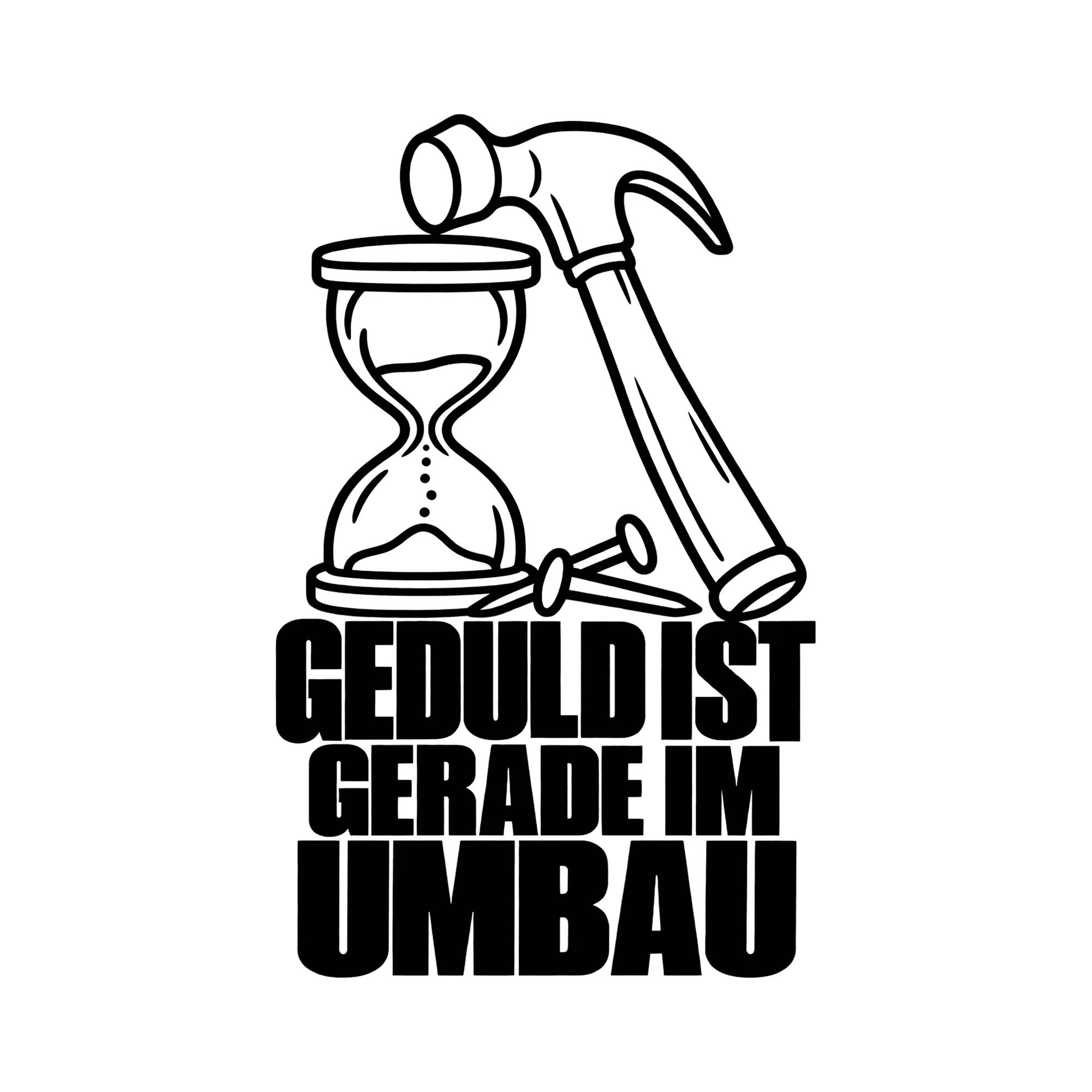 Bügelbild GEDULD IST GERADE IM UMBAU als Grafik auf weißem Hintergrund (BB014182)