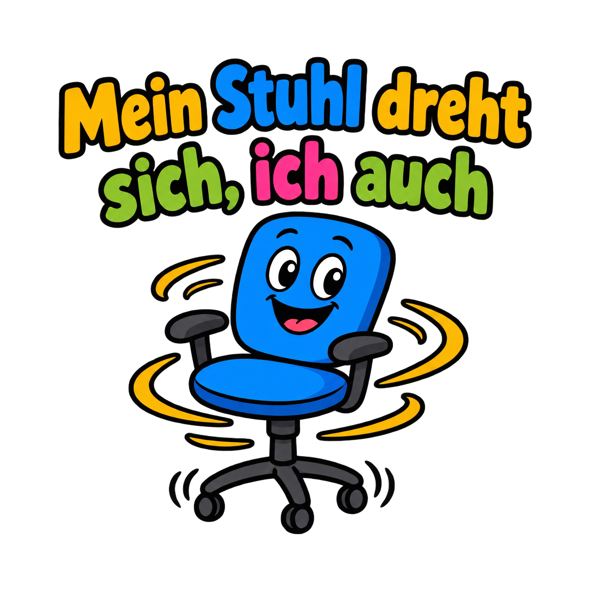 Bügelbild Mein Stuhl dreht sich, ich auch, Beruf Shirt Spruch als Grafik auf weißem Hintergrund (BB020250)