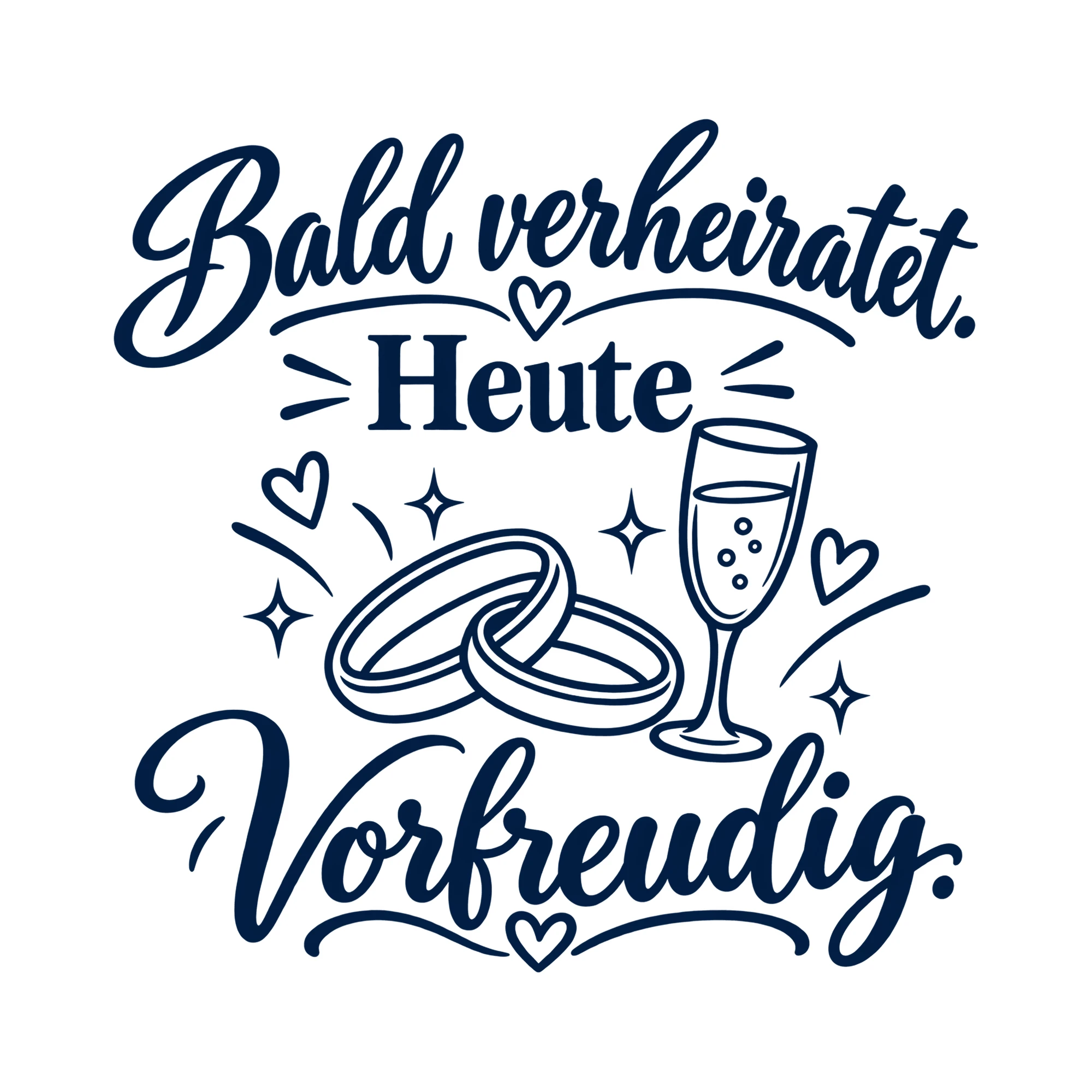 Bügelbild Bald verheiratet. Heute vorfreudig. als Grafik auf weißem Hintergrund (BB013143)
