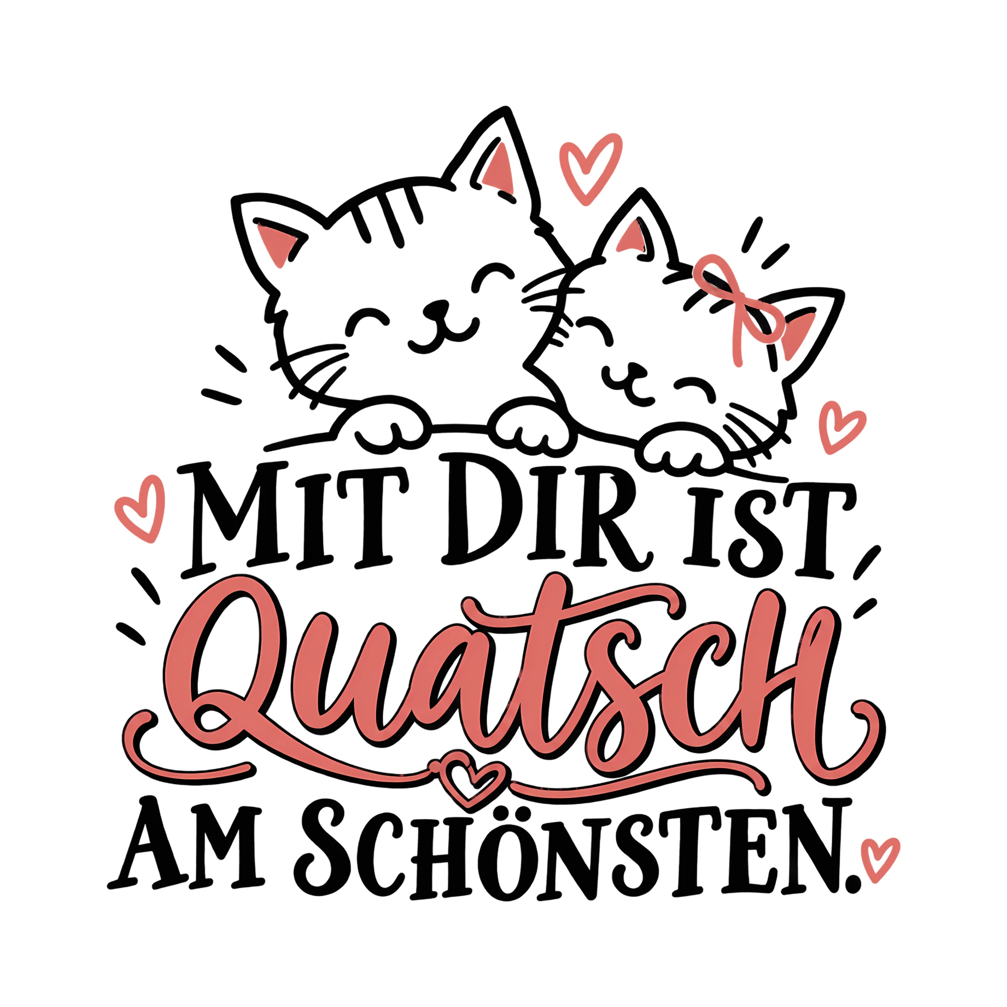 Bügelbild MIT DIR IST QUATSCH AM SCHÖNSTEN. als Grafik auf weißem Hintergrund (BB014030)