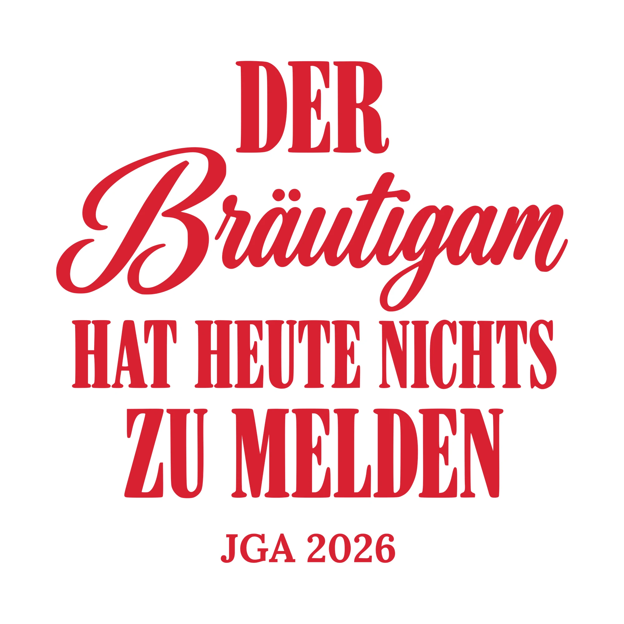 Bügelbild Der Bräutigam hat heute nichts zu melden mit Jahr als Grafik auf weißem Hintergrund (BB010703)