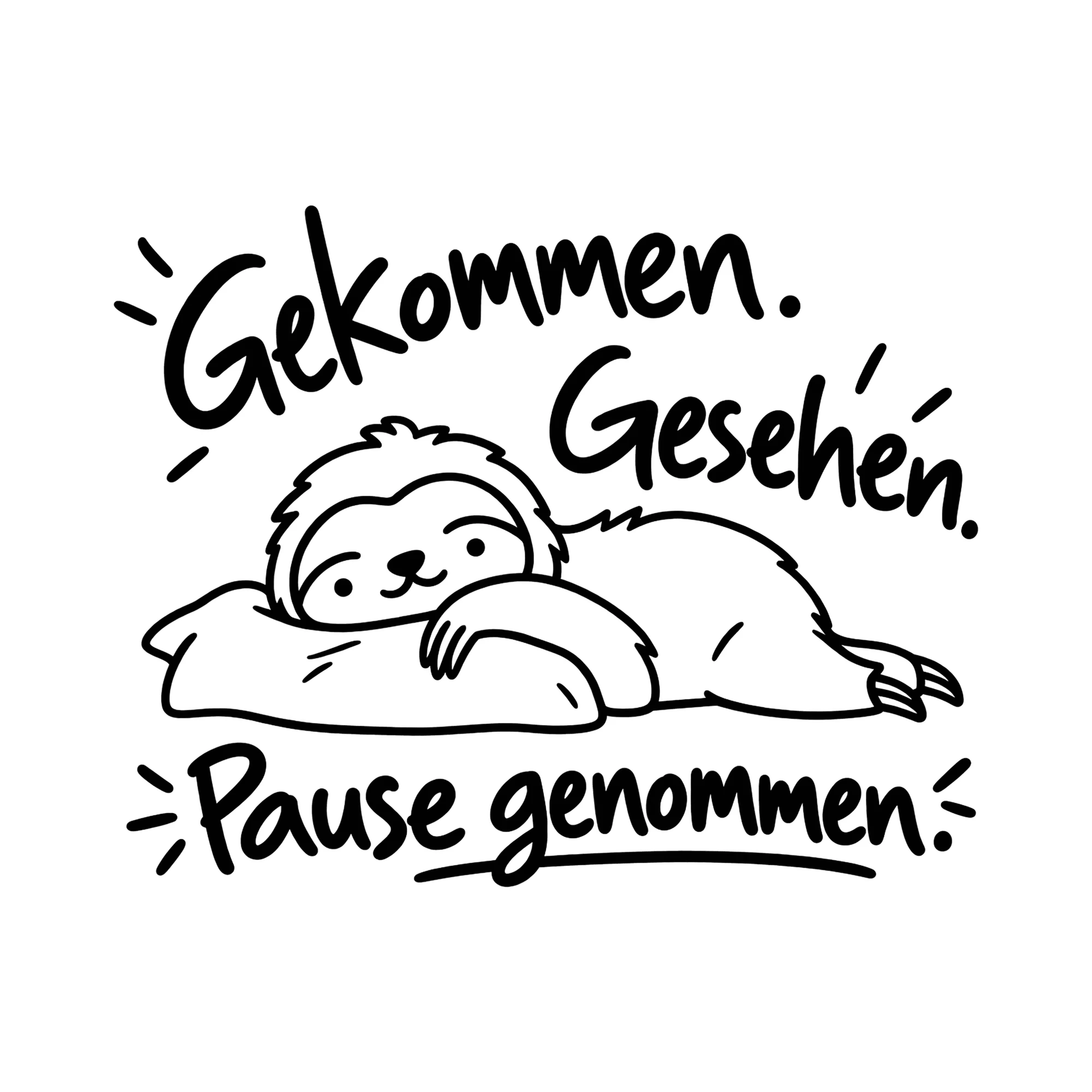 Bügelbild Gekommen. Gesehen. Pause genommen. als Grafik auf weißem Hintergrund (BB013066)