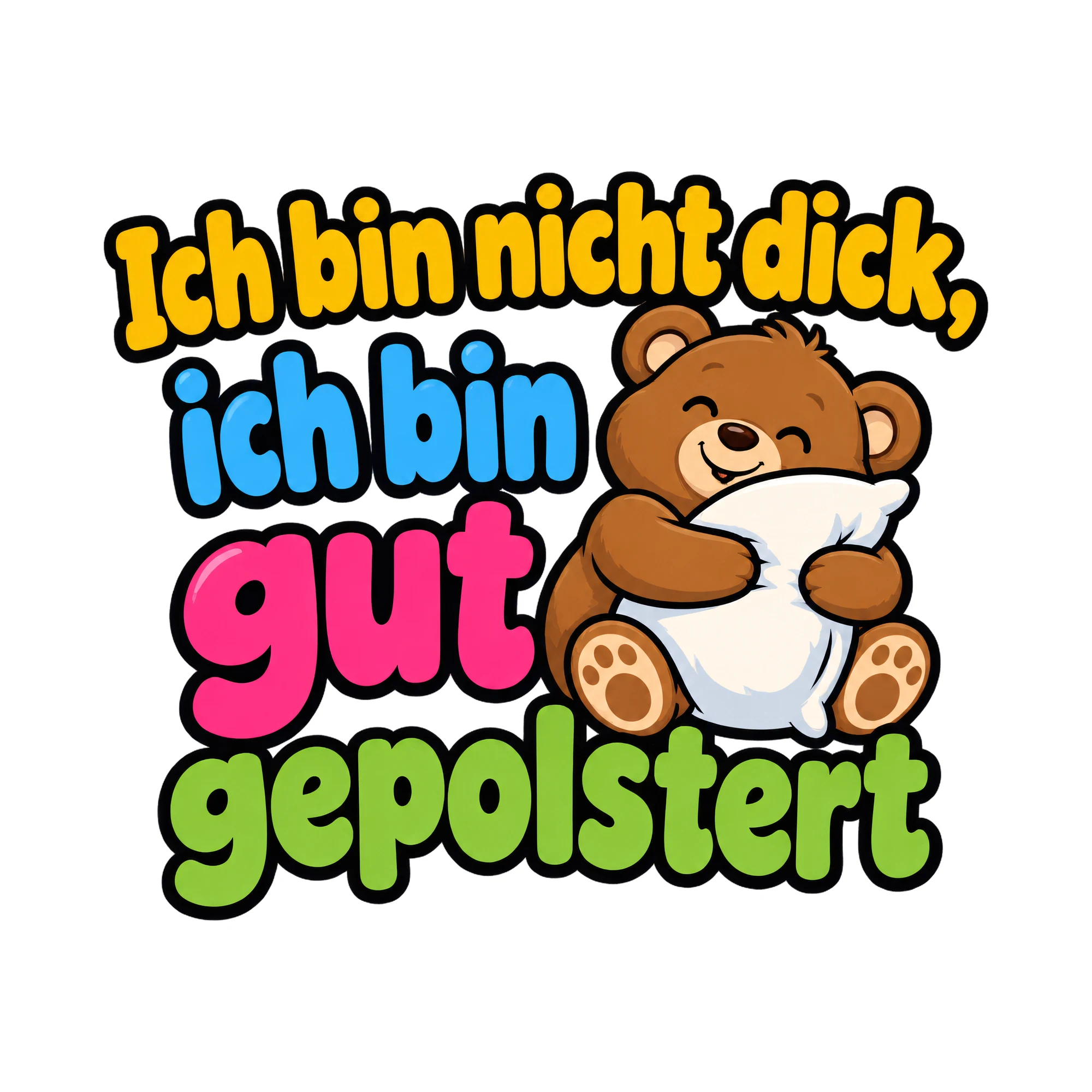 Bügelbild Ich bin nicht dick, ich bin gut gepolstert, Lustiger Shirt Spruch als Grafik auf weißem Hintergrund (BB016806)