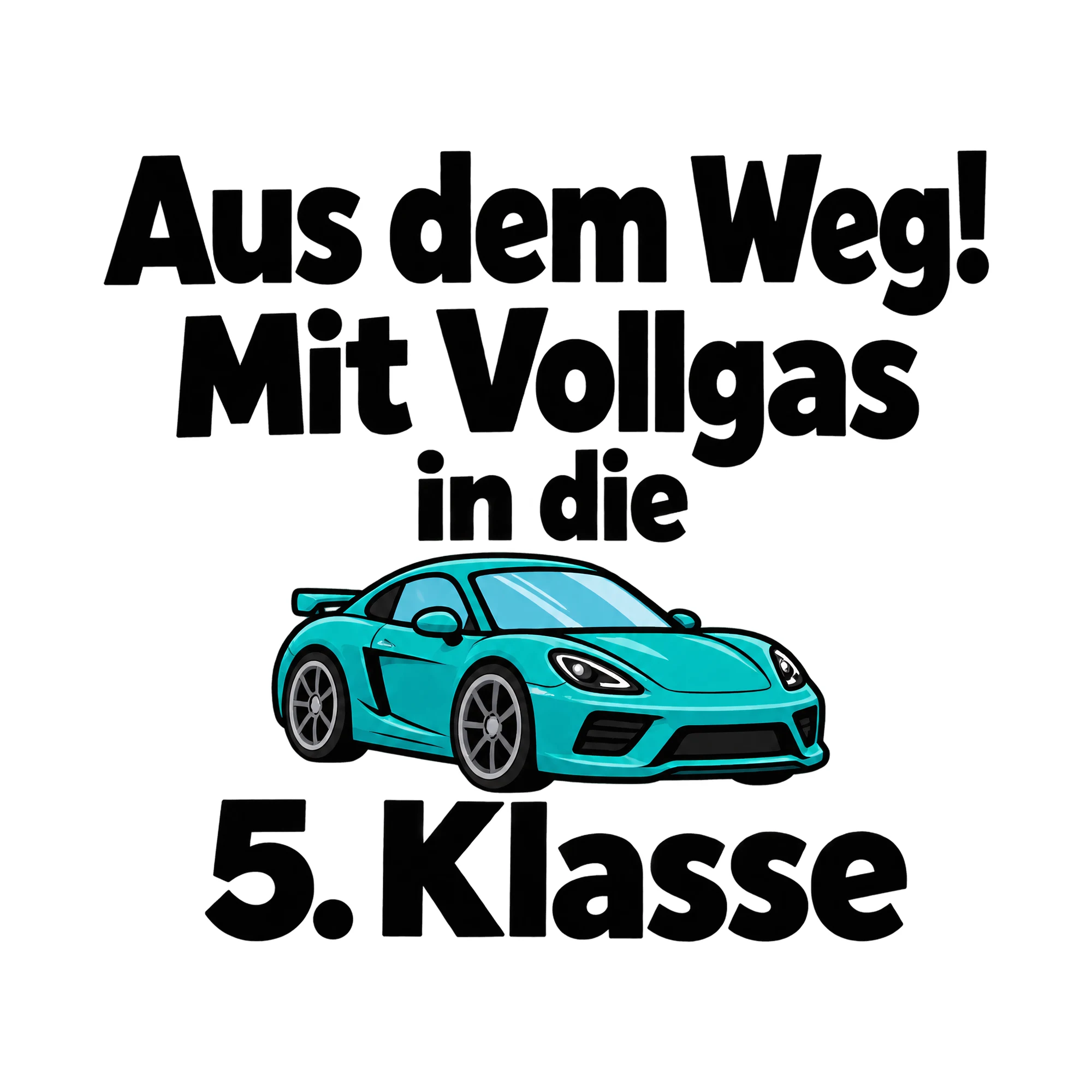 Bügelbild Aus dem Weg! Mit Vollgas in die 5. Klasse, Lustiger Shirt Spruch als Grafik auf weißem Hintergrund (BB015854)