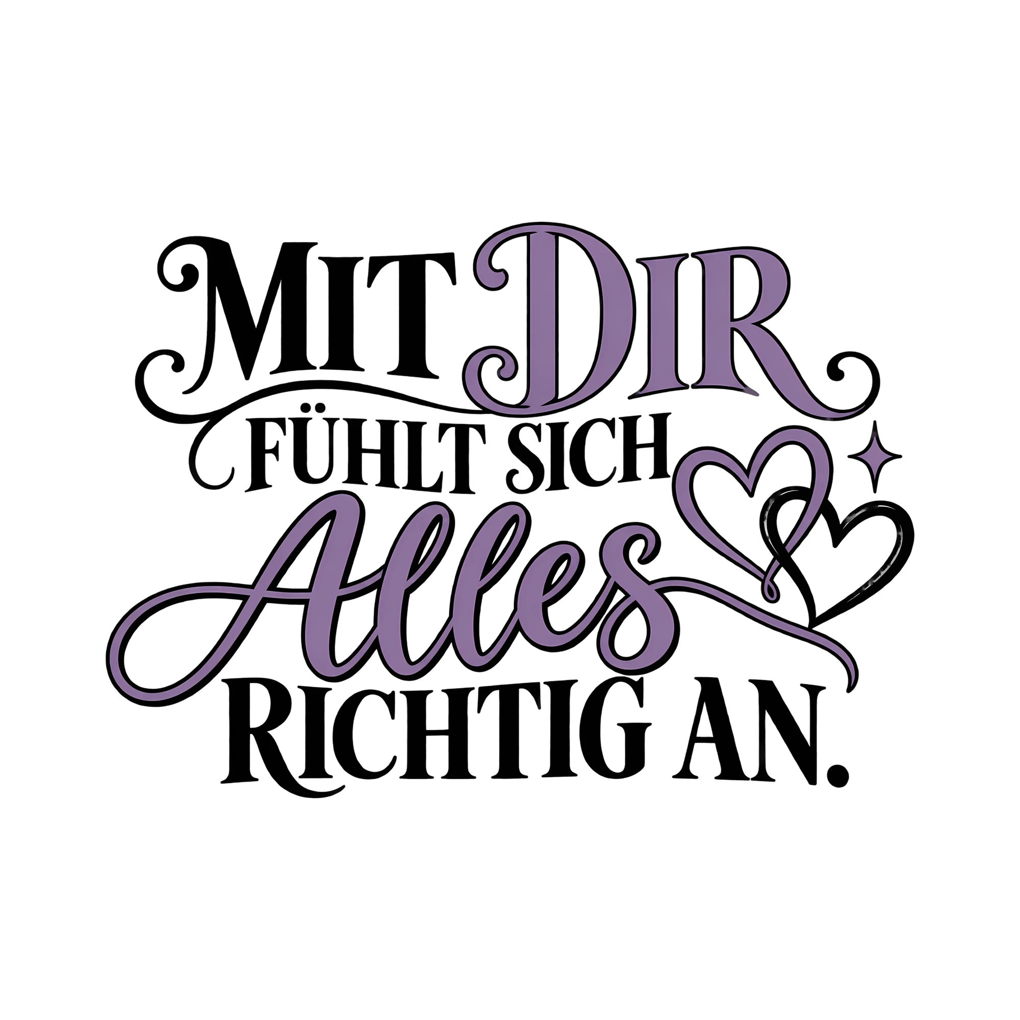 Bügelbild MIT DIR FÜHLT SICH ALLES RICHTIG AN. als Grafik auf weißem Hintergrund (BB014021)