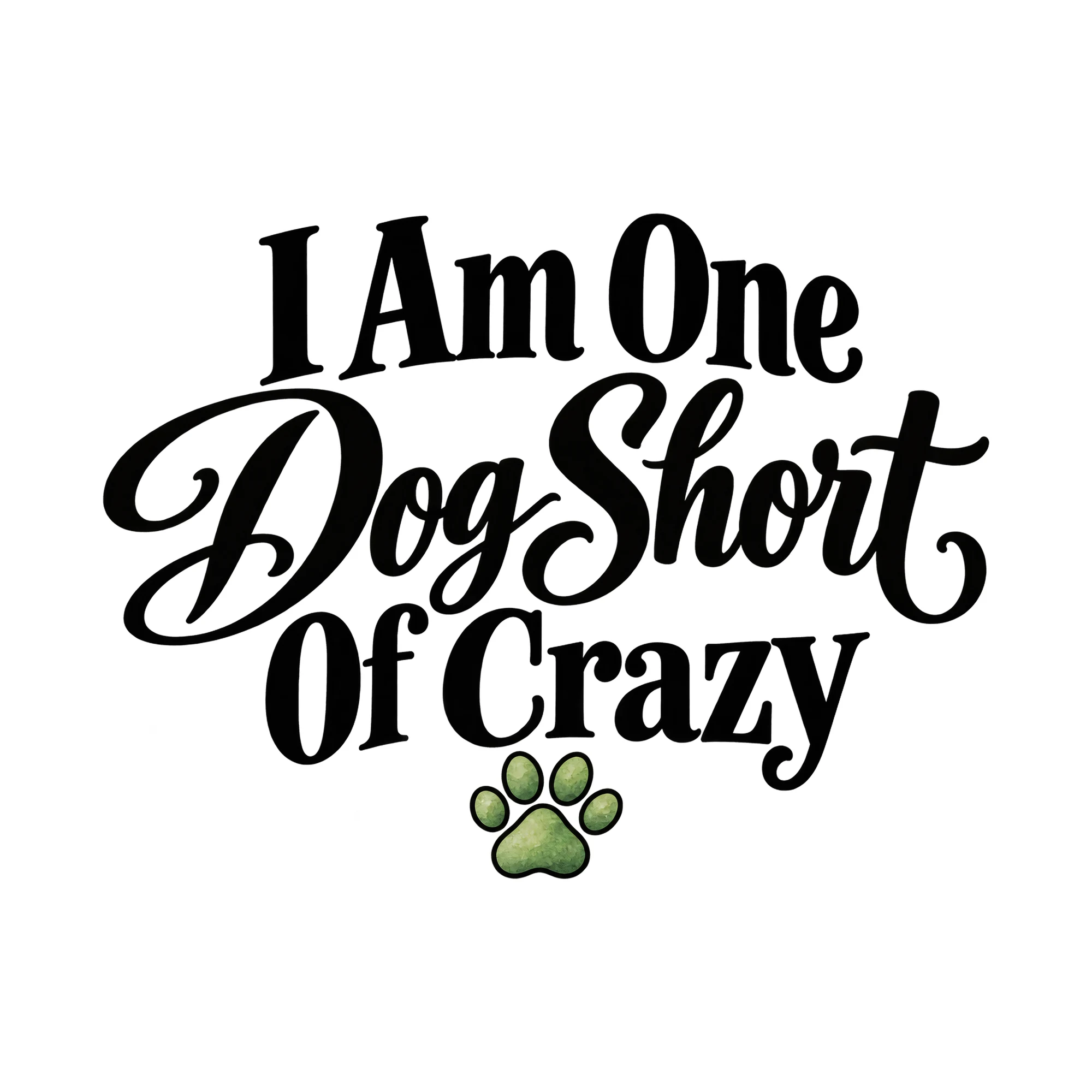 Bügelbild I Am One Dog Short Of Crazy, Tiere Shirt Spruch als Grafik auf weißem Hintergrund (BB016192)