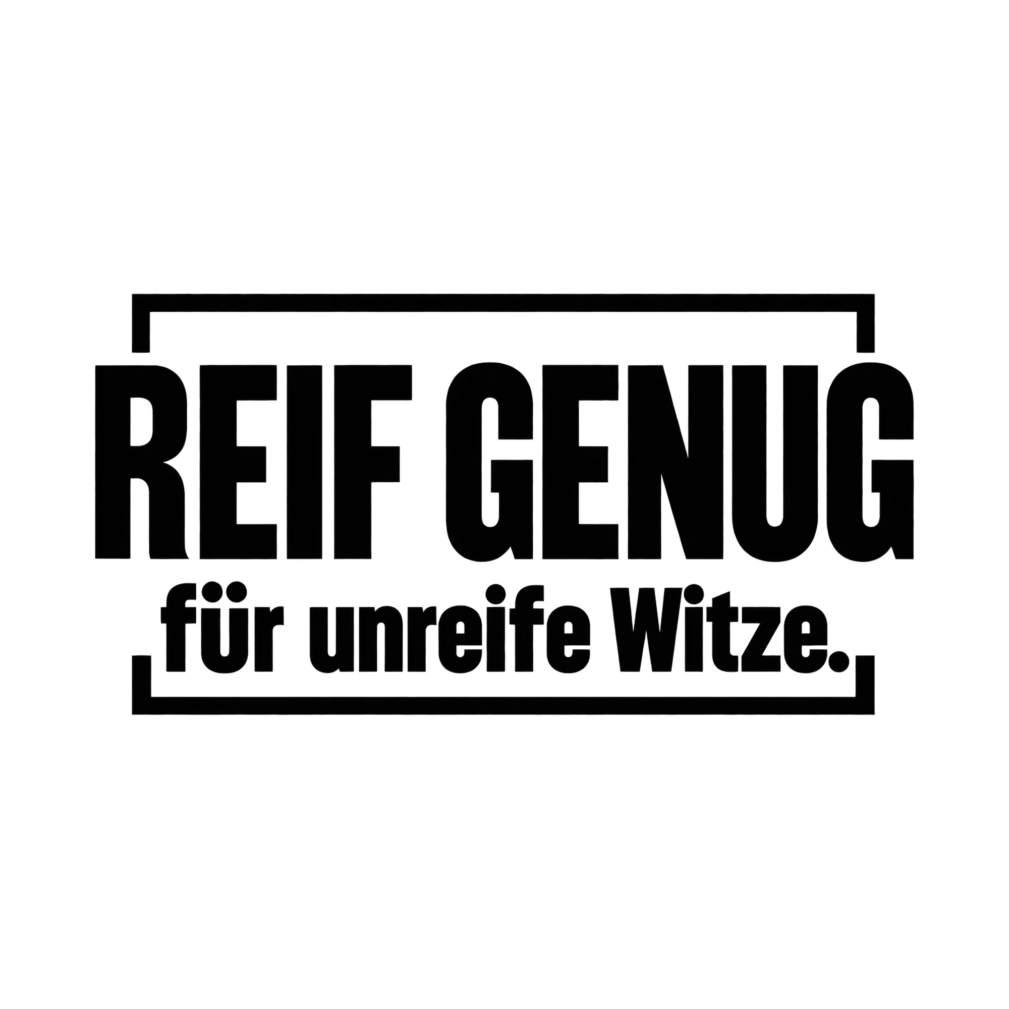 Bügelbild „Reif genug für unreife Witze.“, Lustiger Shirt Spruch als Grafik auf weißem Hintergrund (BB019564)