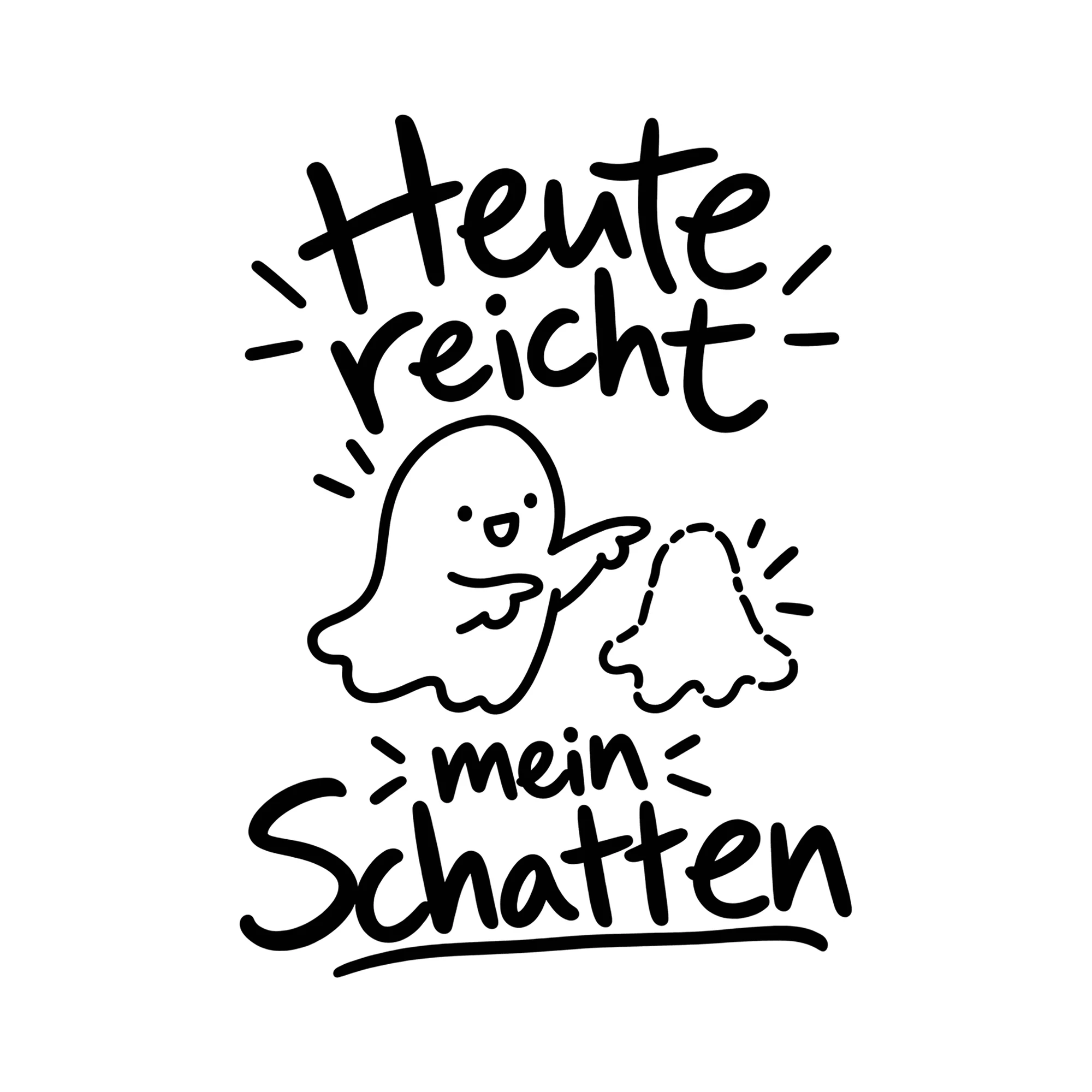 Bügelbild Heute reicht mein Schatten als Grafik auf weißem Hintergrund (BB012641)