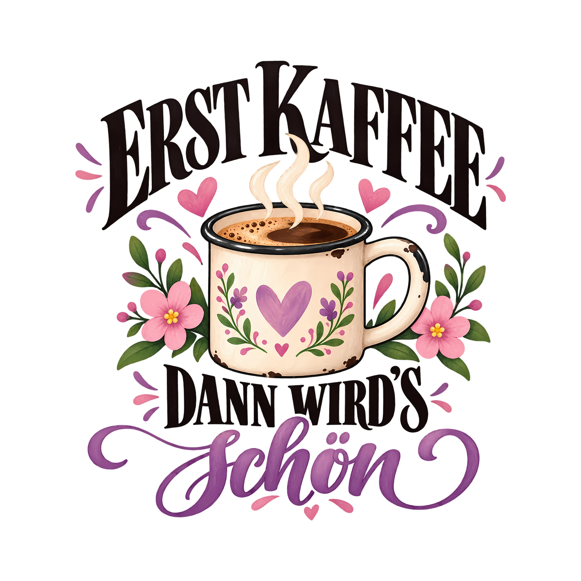 Bügelbild Erst Kaffee dann wird’s schön als Grafik auf weißem Hintergrund (BB012122)