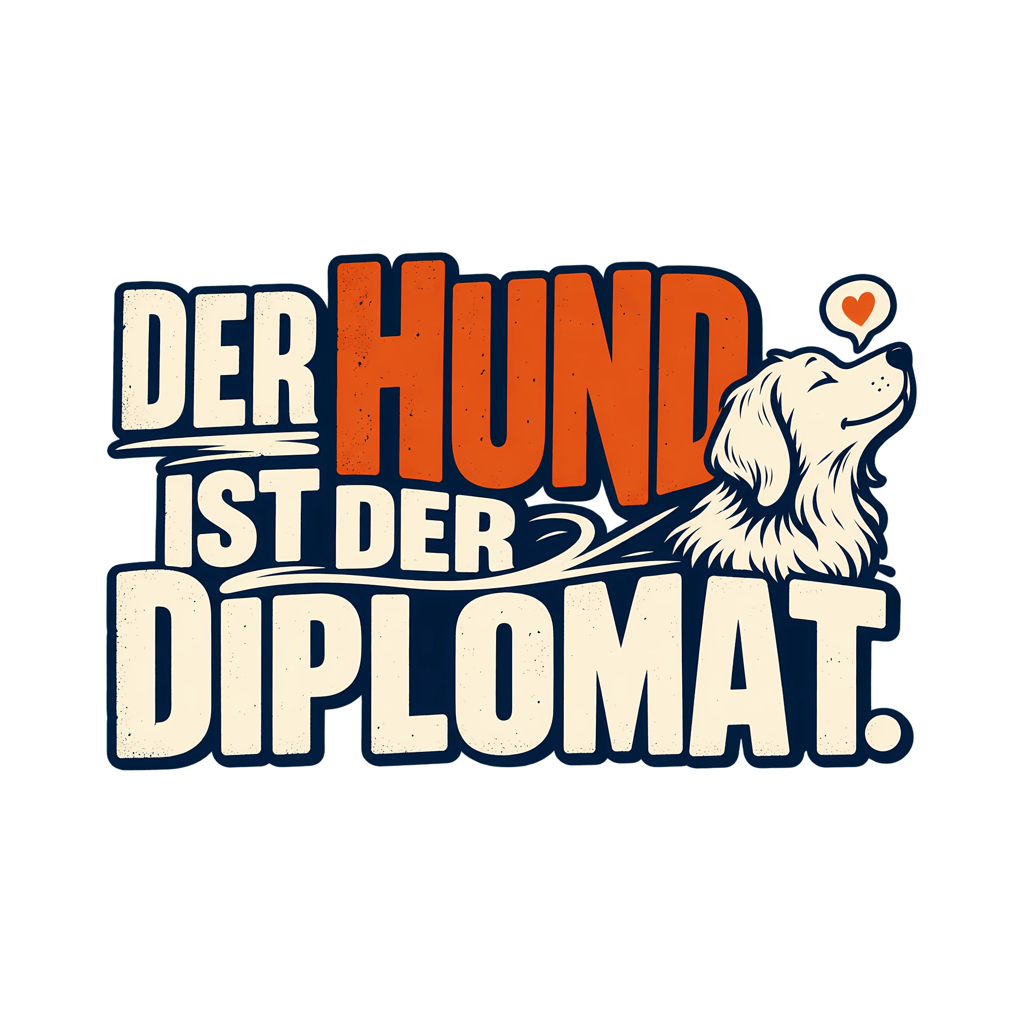 Bügelbild DER HUND IST DER DIPLOMAT. als Grafik auf weißem Hintergrund (BB013988)