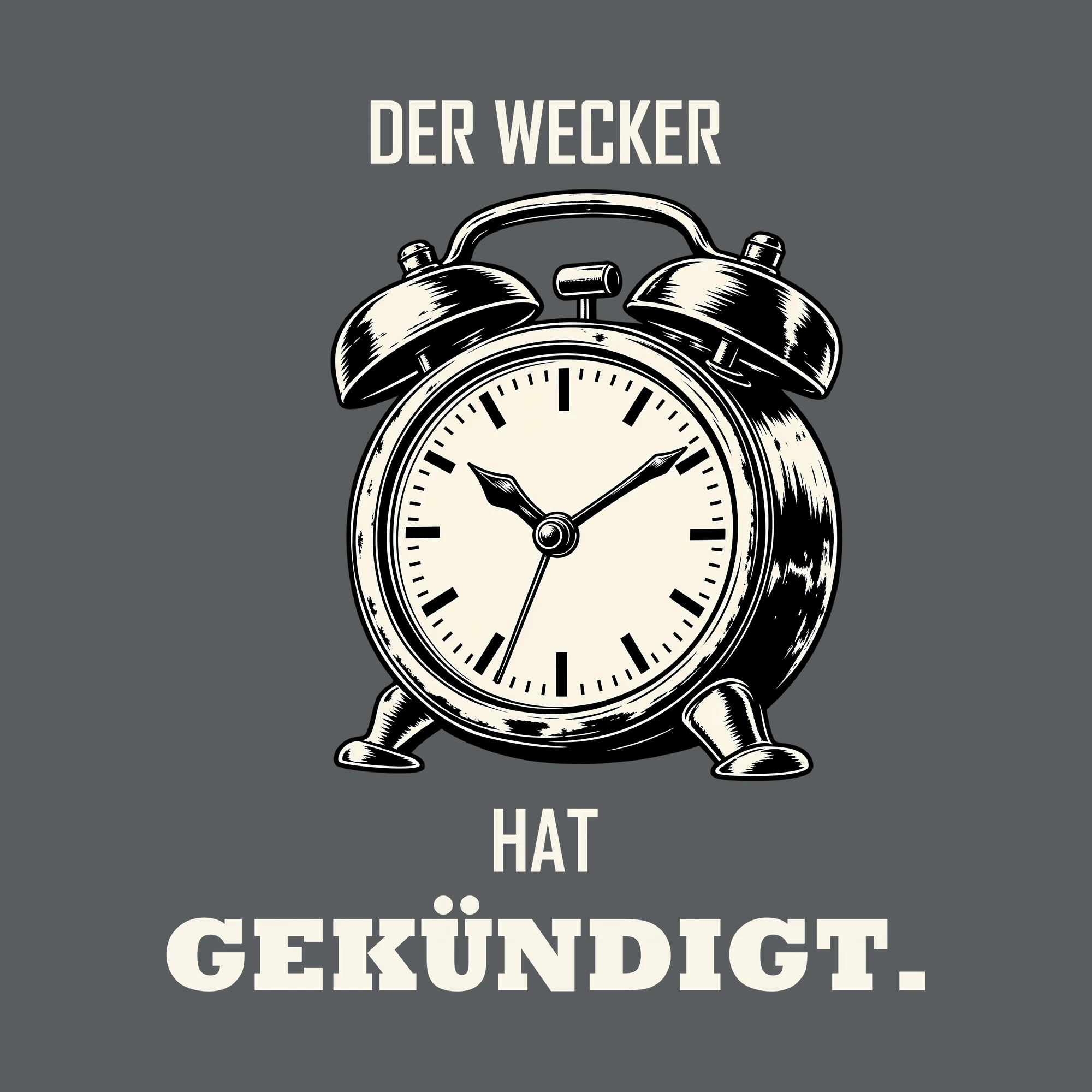 Bügelbild DER WECKER HAT GEKÜNDIGT. als Grafik auf dunklem Hintergrund (BB011528)