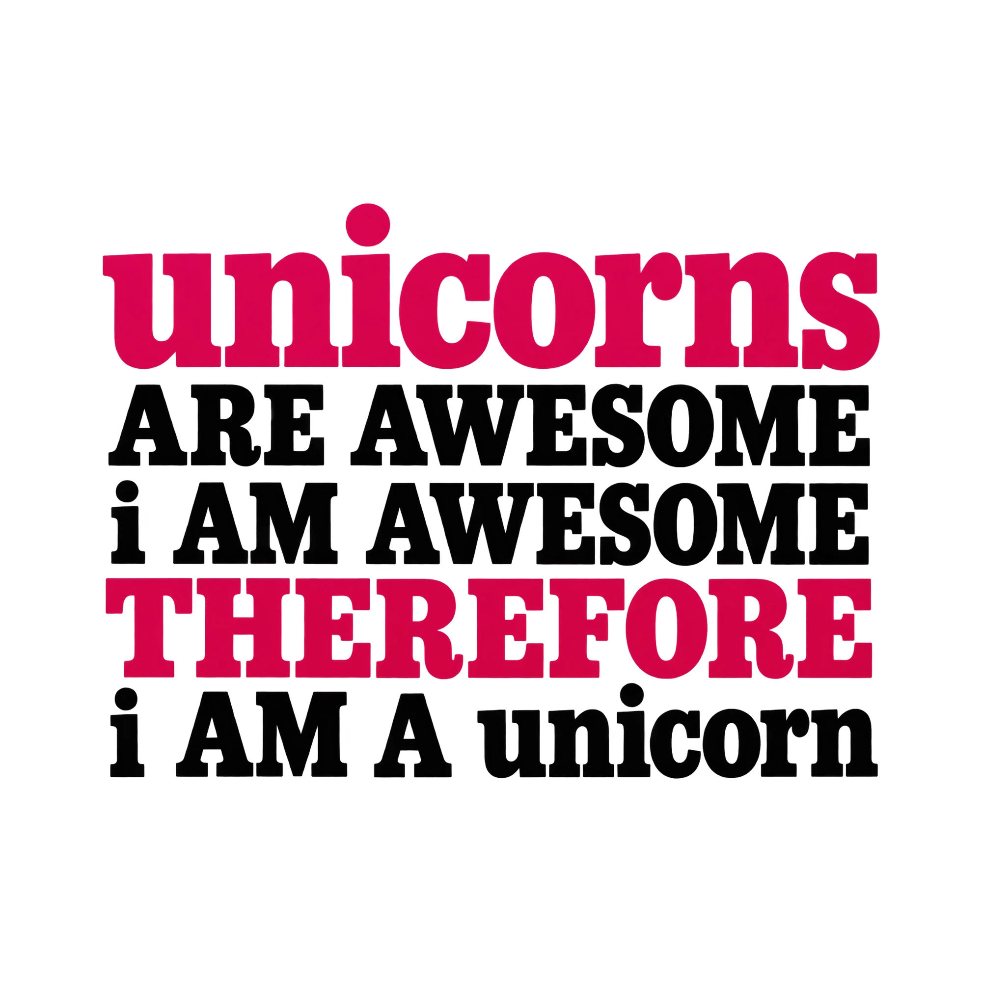 Bügelbild „unicorns ARE AWESOME i AM AWESOME THEREFORE i AM A“ | Tiere Shirt Spruch als Grafik auf weißem Hintergrund (BB016119)