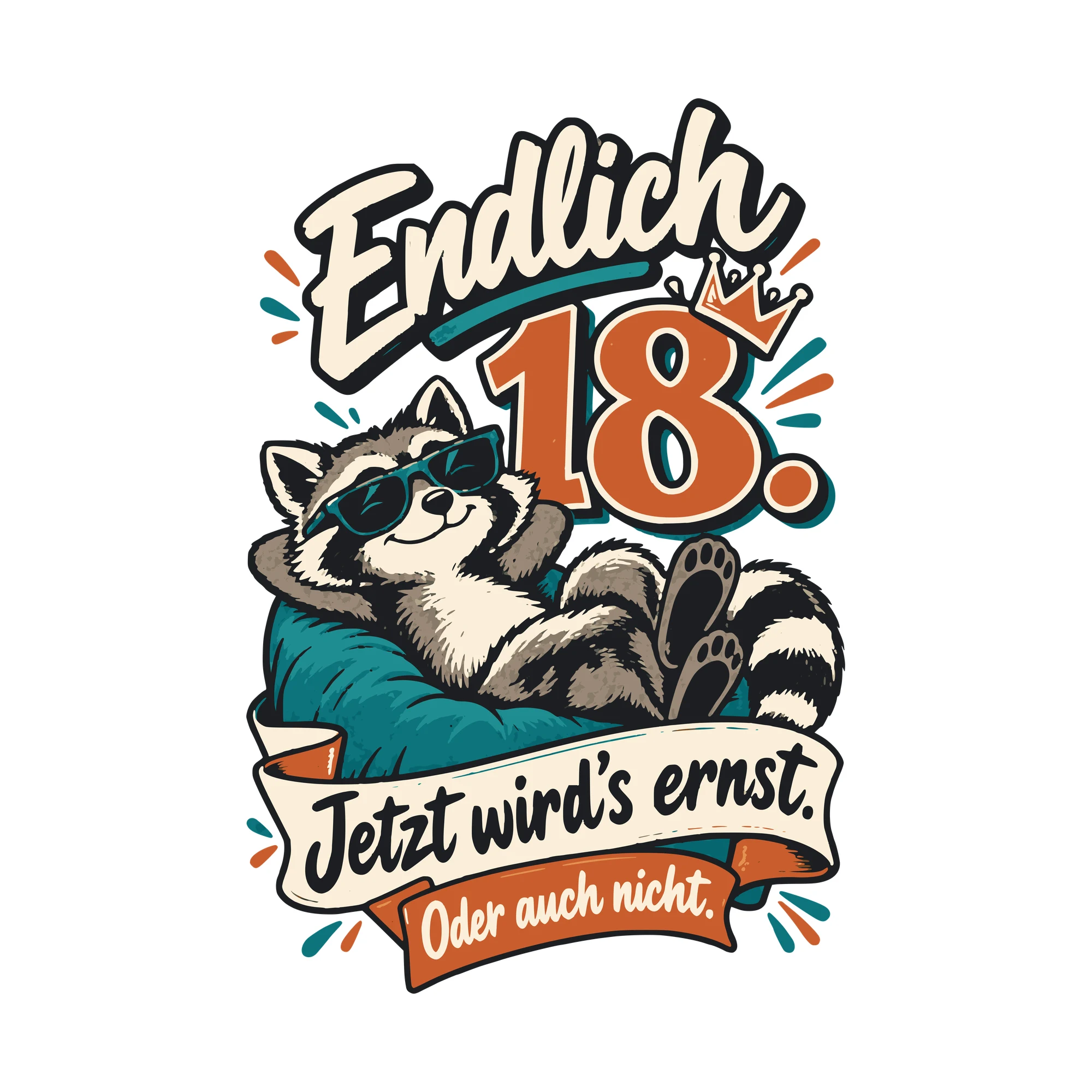 Bügelbild Endlich 18. Jetzt wird’s ernst. Oder auch nicht. als Grafik auf weißem Hintergrund (BB011061)