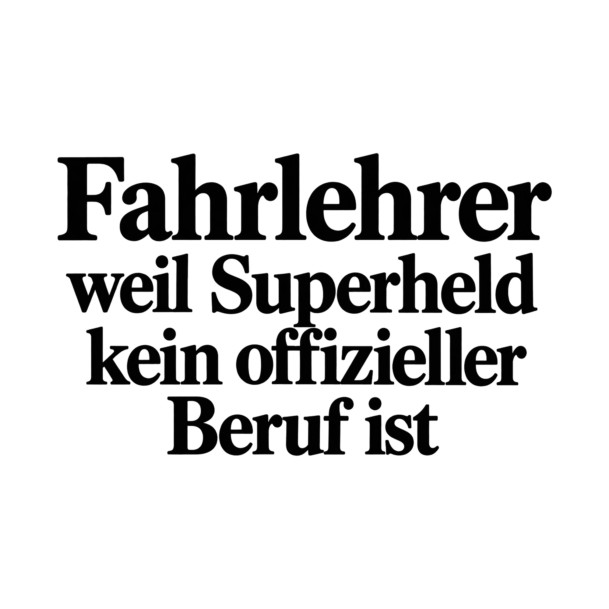 Bügelbild Fahrlehrer weil Superheld kein offizieller Beruf ist, Beruf Shirt Spruch als Grafik auf weißem Hintergrund (BB014910)